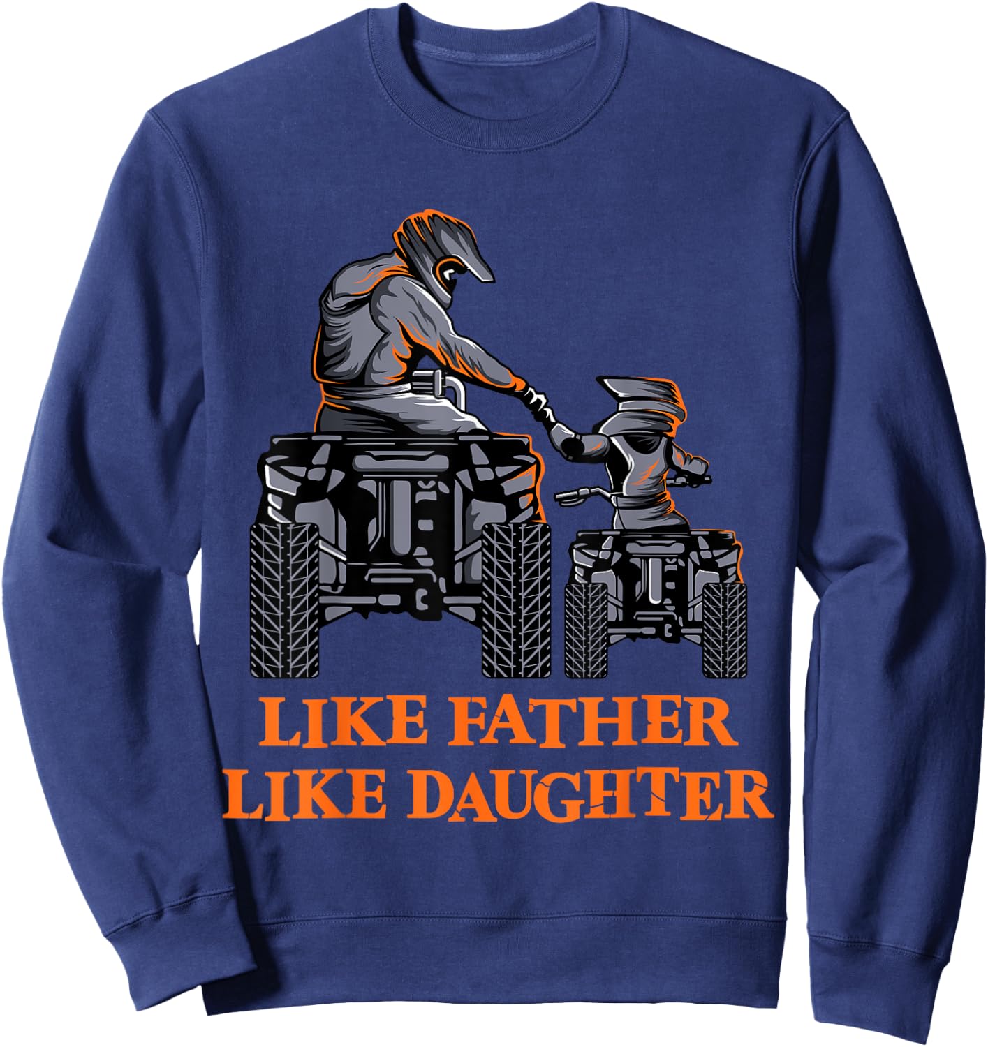 Quad Bike - Like Father Like Daughter ATV Girl Sweatshirt - Sweatshirt | Navy