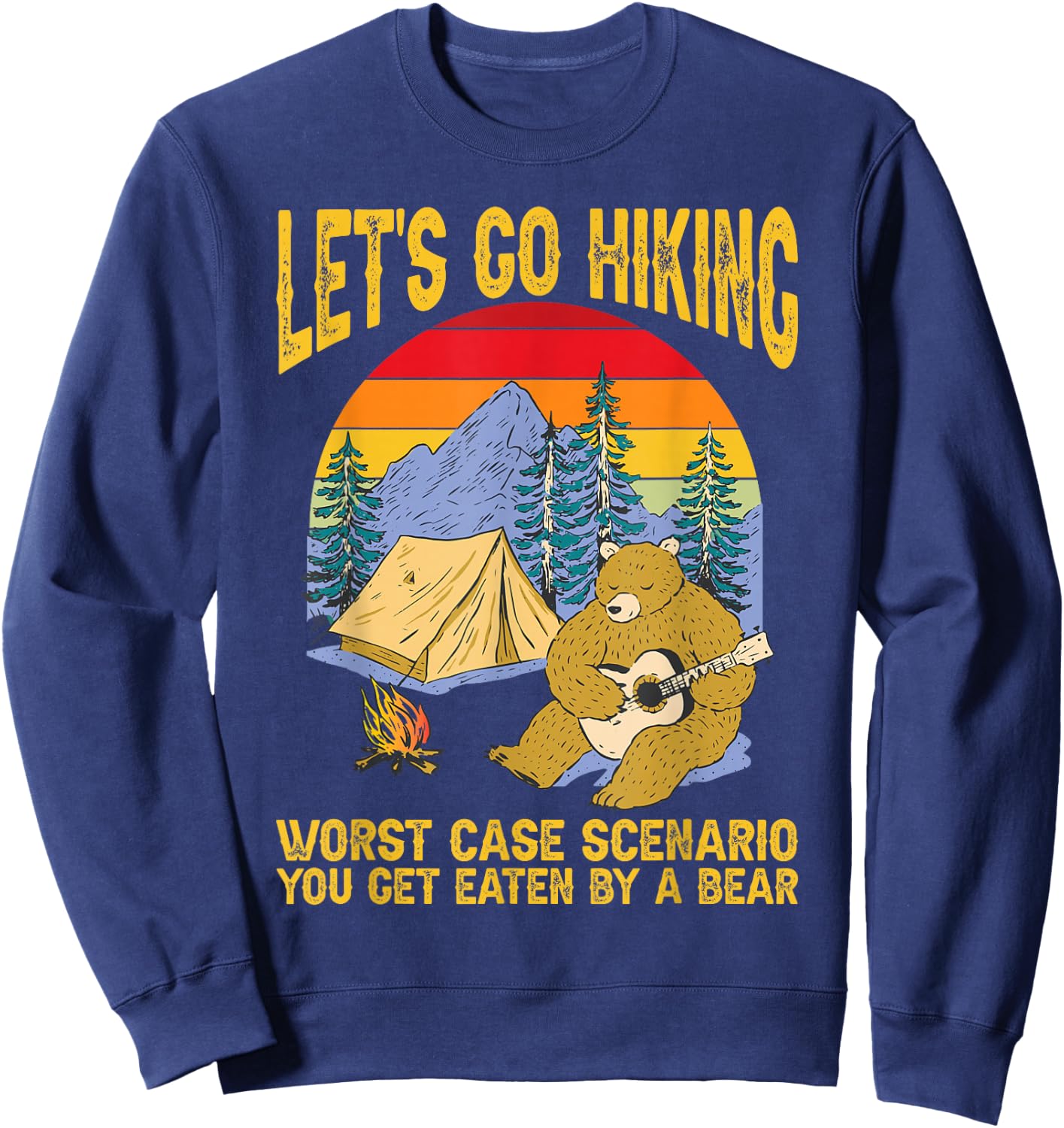 Let's Go Hiking Worst Case Scenario You Get Eaten By A Bear Sweatshirt - Sweatshirt | Navy