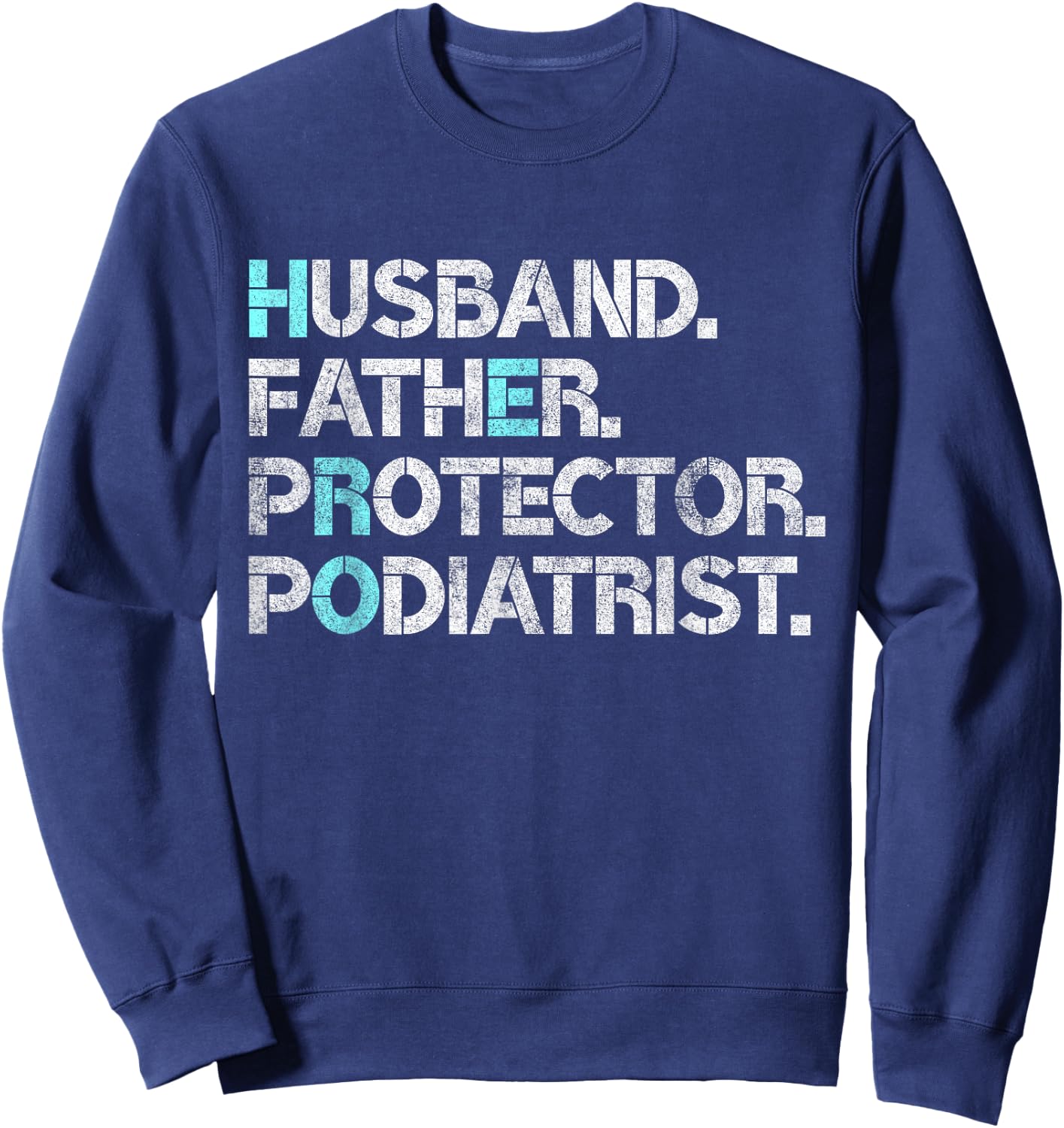 Husband Father Protector Podiatrist Foot Doctor Gift Dad Pun Sweatshirt - Sweatshirt | Navy