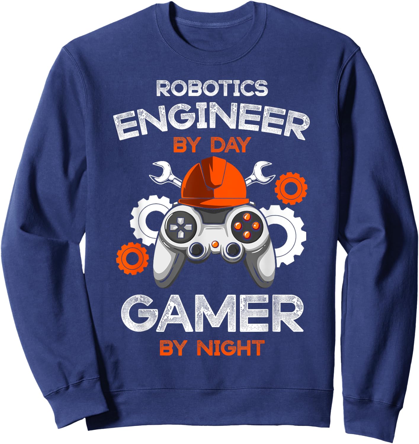 Robotics Engineer By Day Gamer By Night Gift Engineers Sweatshirt - Sweatshirt | Navy
