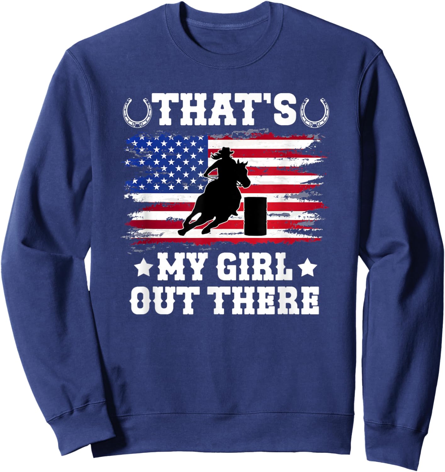 That's My Girl Barrel Racing Dad Of A Barrel Racer Father Sweatshirt - Sweatshirt | Navy