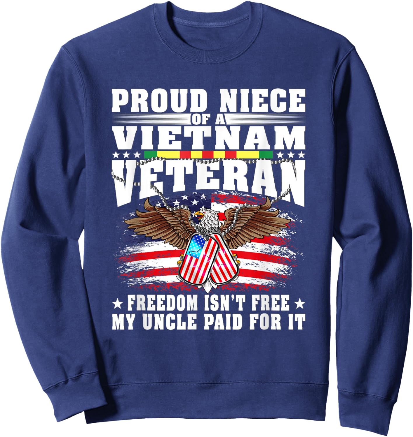 Proud Niece Of A Vietnam Veteran Military Freedom Isn't Free Sweatshirt - Sweatshirt | Navy