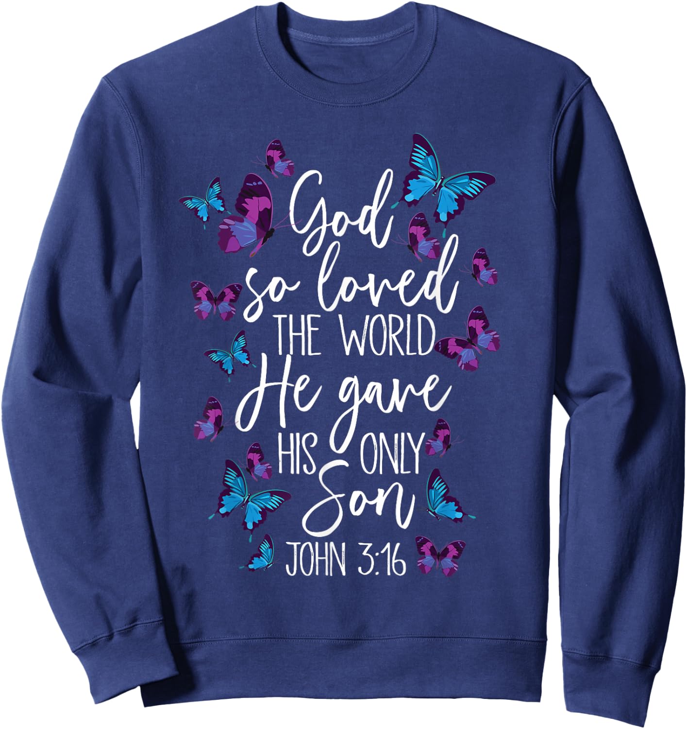 Christian Bible Verse God Gave His Son John 5:13 Butterfly Sweatshirt - Sweatshirt | Navy