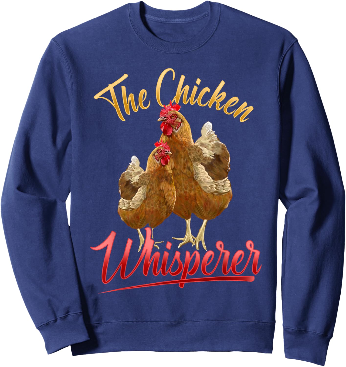 The Chicken Whisperer T Shirt Funny Chicken Lover Farming Sweatshirt - Sweatshirt | Navy