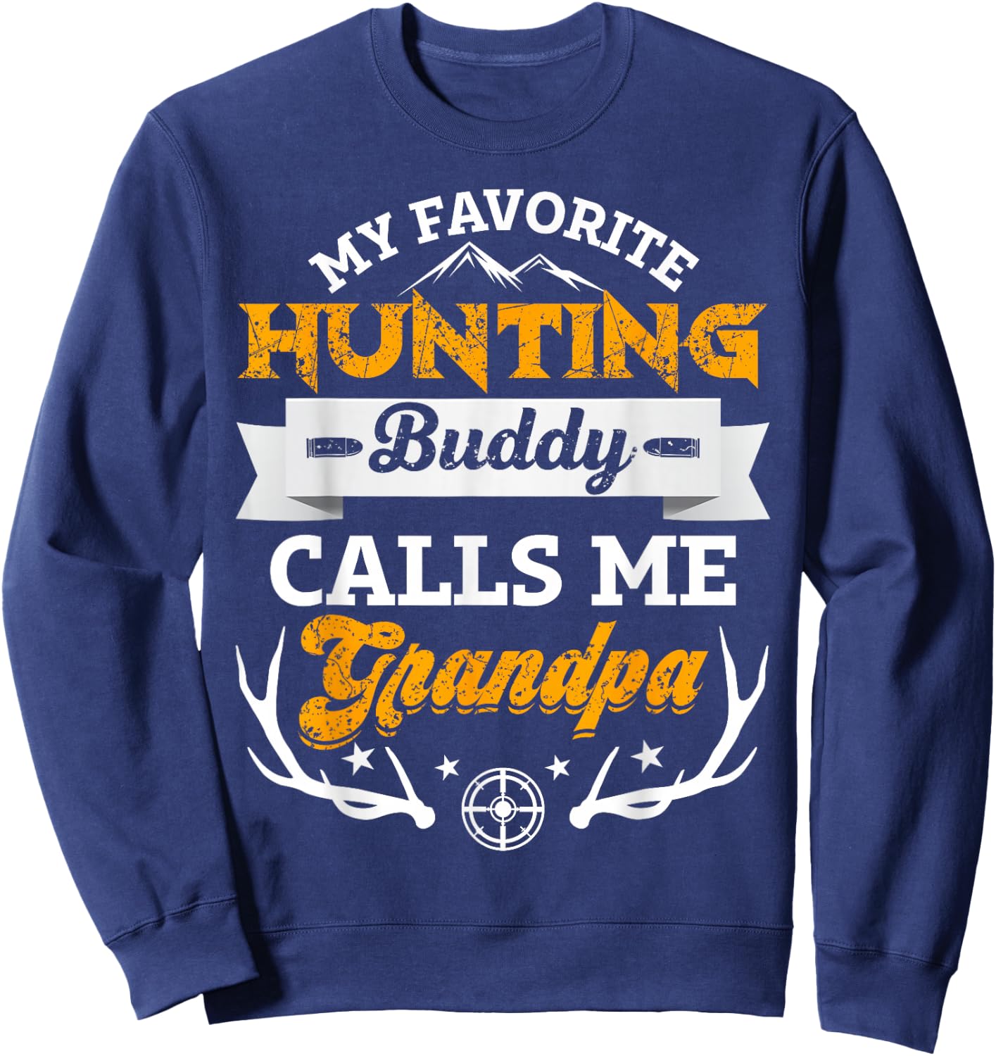 My favorite hunting buddy calls me grandpa funny Gift Sweatshirt - Sweatshirt | Navy