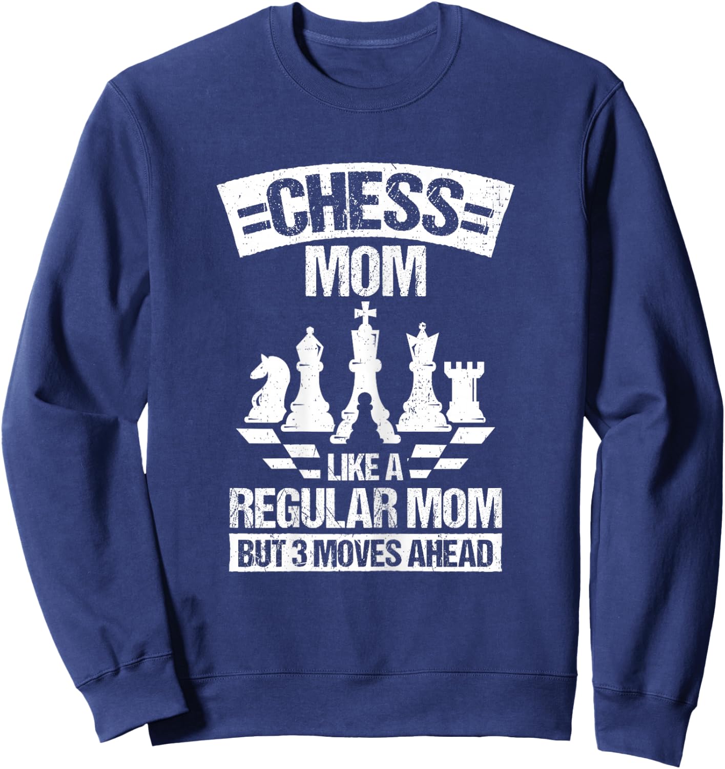 CHESS MOM LIKE A REGULAR MOM BUT 3 MOVES AHEAD. Chess Fan Sweatshirt - Sweatshirt | Navy