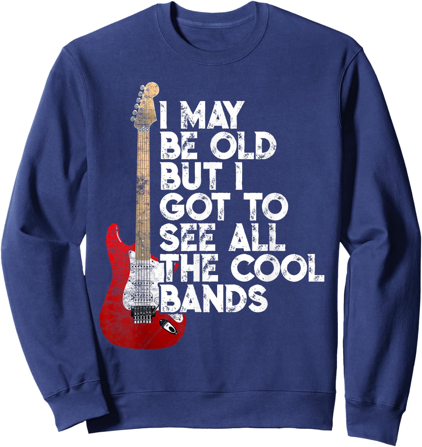 I May Be Old But I Got to See All The Cool Bands Concert Sweatshirt - Sweatshirt | Navy