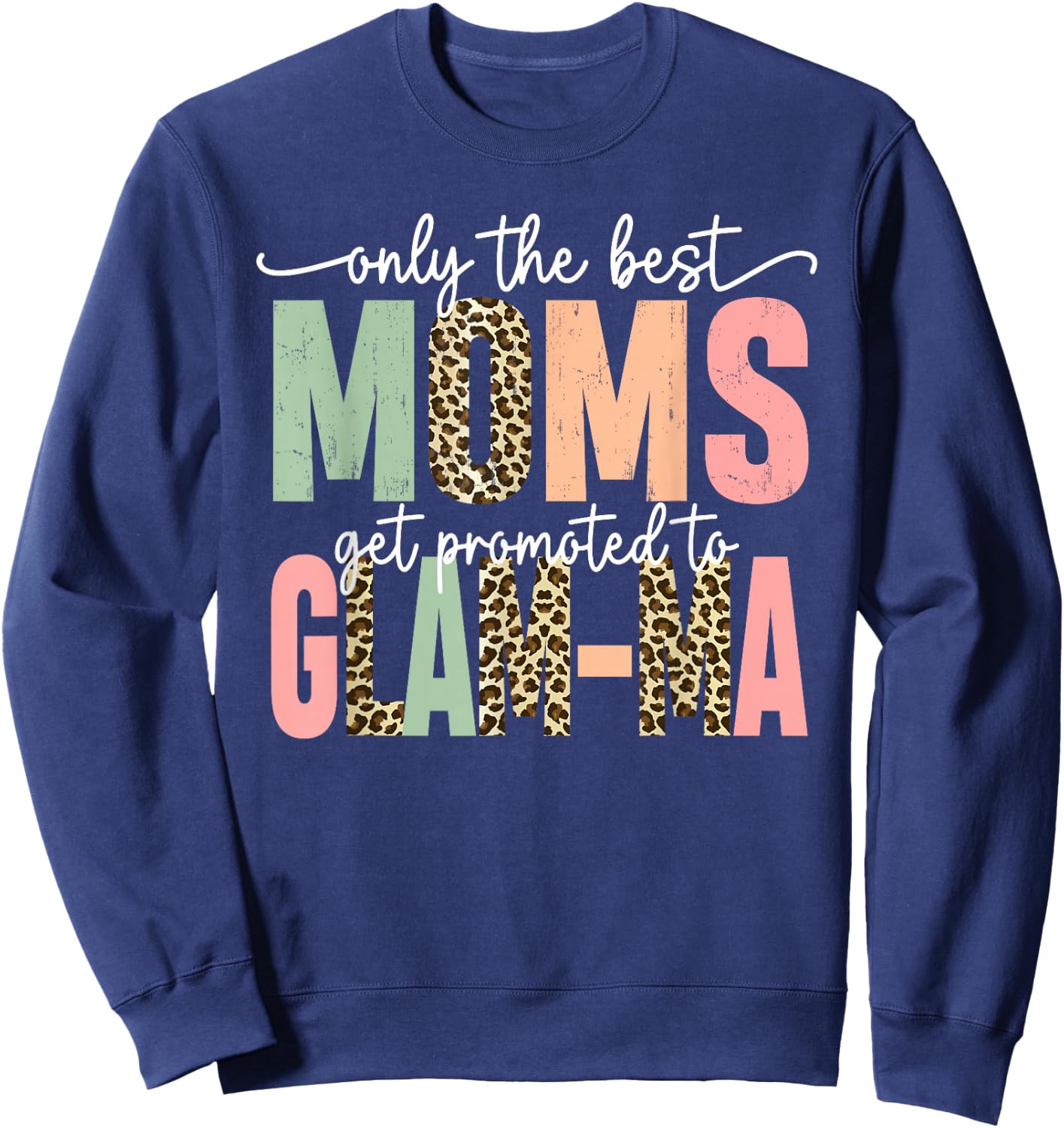 Great Moms Get Promoted to Glam-ma Birthday Gift Grandma Sweatshirt - Sweatshirt | Navy