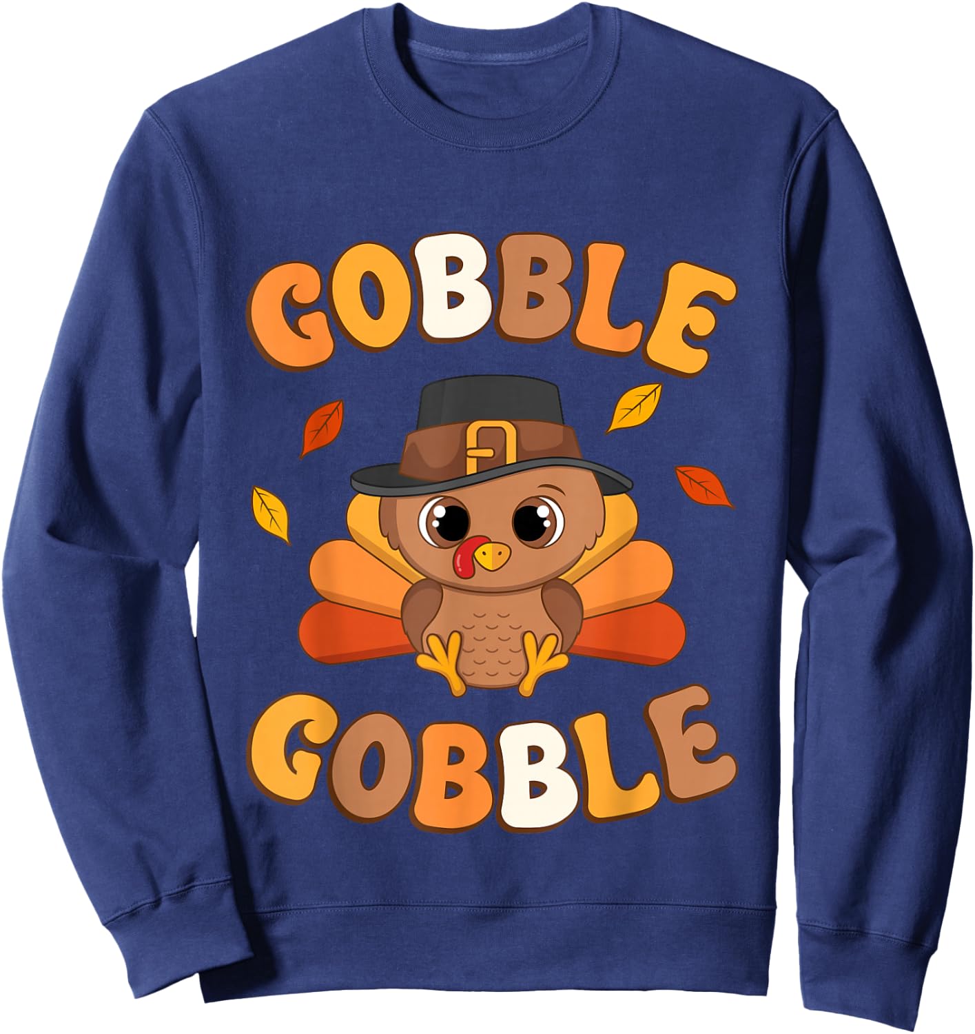 Gobble Turkey Day Happy Thanksgiving Women Toddler Girl Boy Sweatshirt - Sweatshirt | Navy