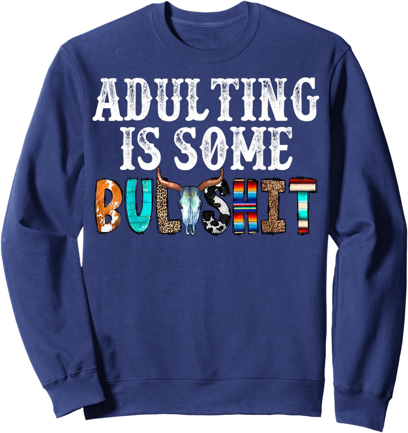 Adulting Is Some Bullshit Sweatshirt - Sweatshirt | Navy
