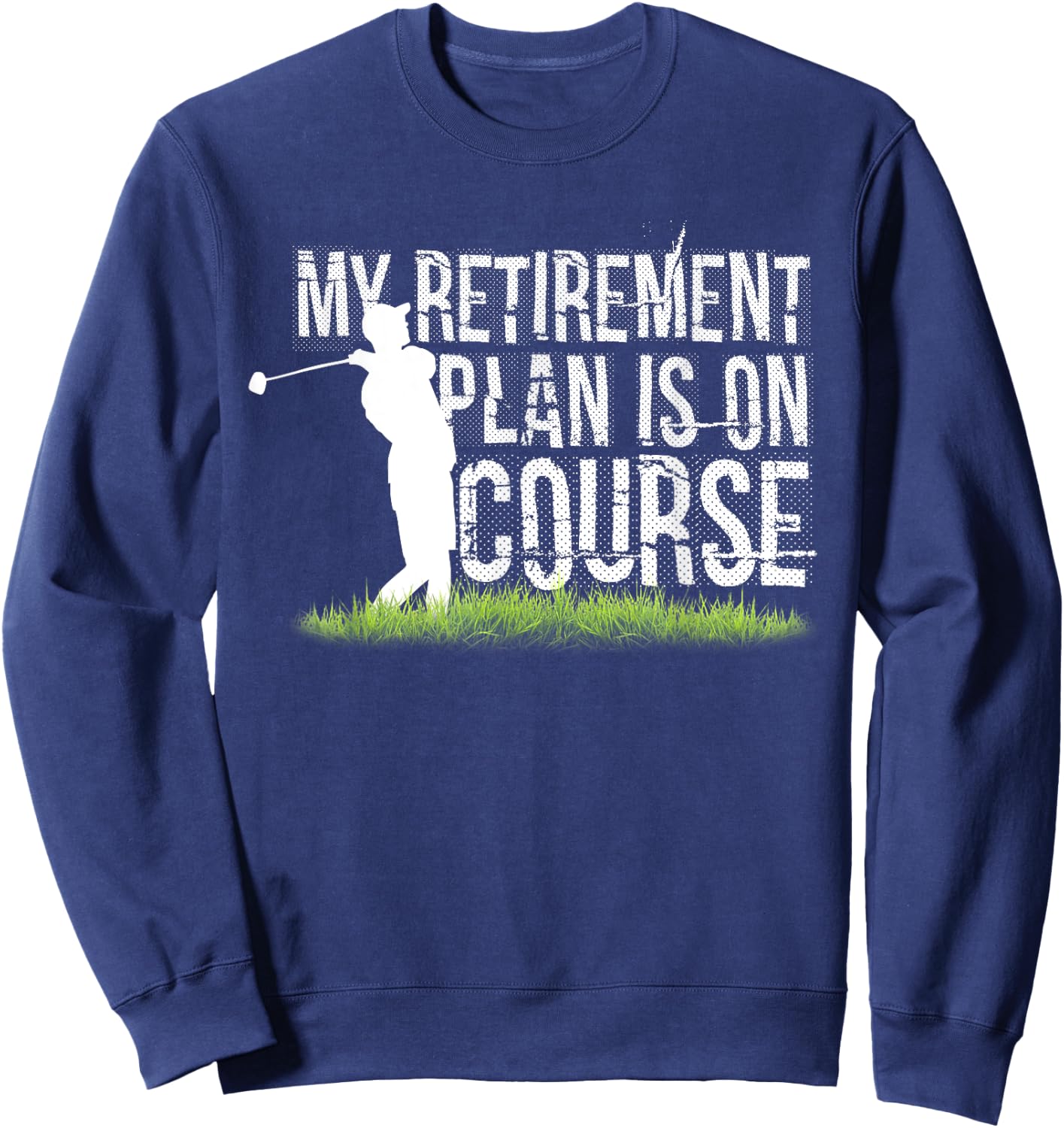 I'm Retired Funny Golf Golf Funny Golfing Sweatshirt - Sweatshirt | Navy