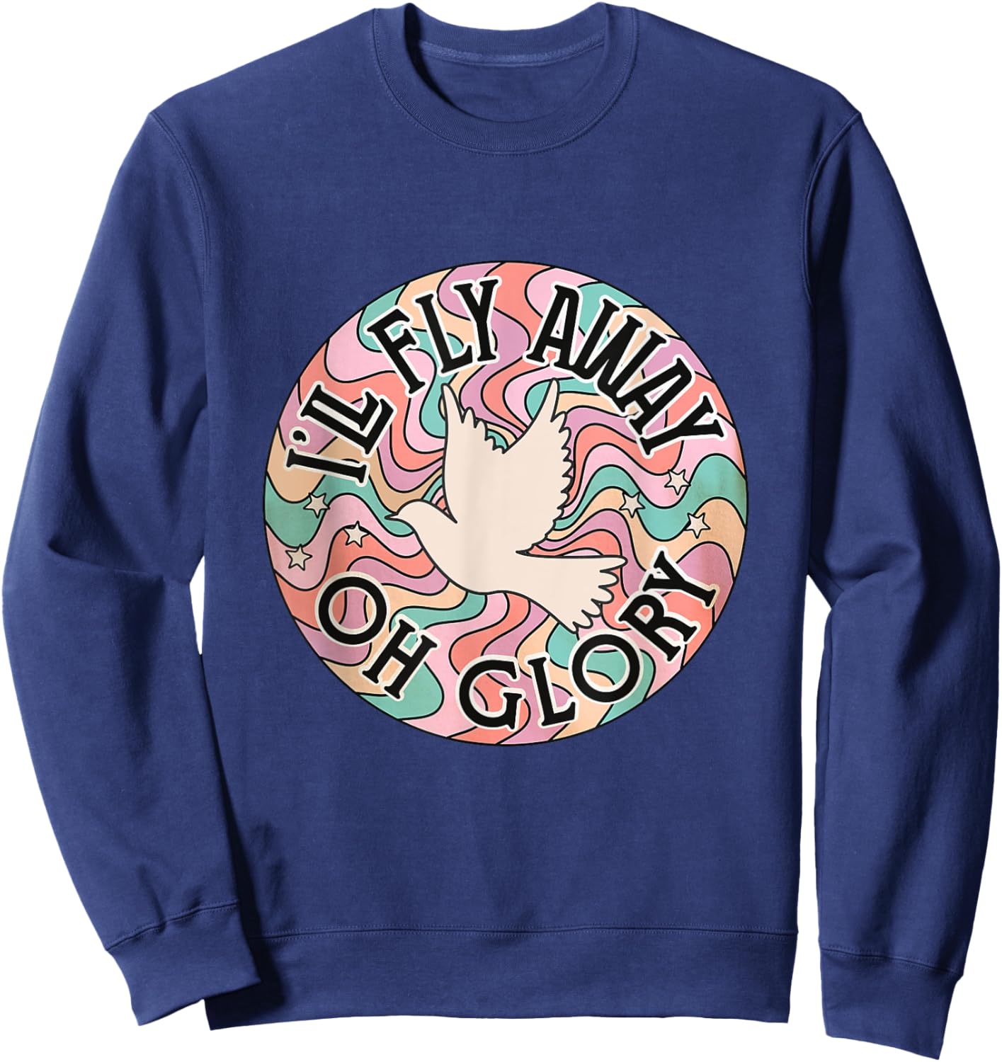 I’ll Fly Away Oh Glory Funny Christian boho floral bird Sweatshirt - Sweatshirt | Navy