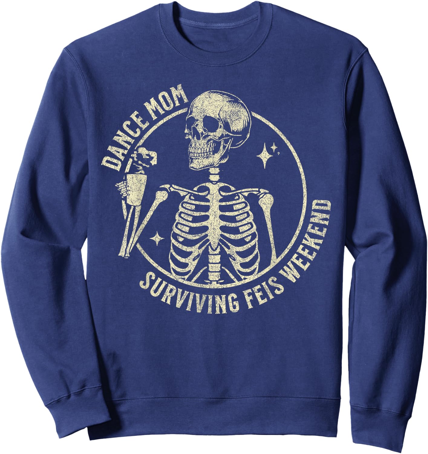 Dance Mom Surviving Comp Weekend Skeleton Sweatshirt - Sweatshirt | Navy