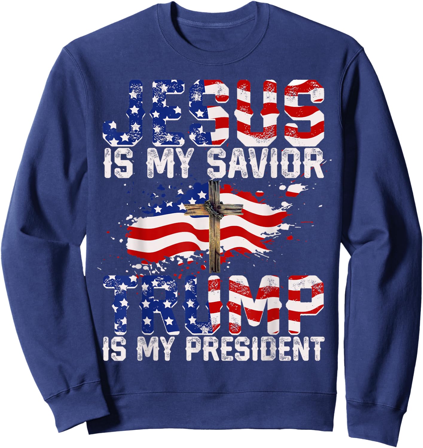 Jesus Is My Savior Trump Is My President American Flag Girls Kids Men Sweatshirt - Sweatshirt | Navy
