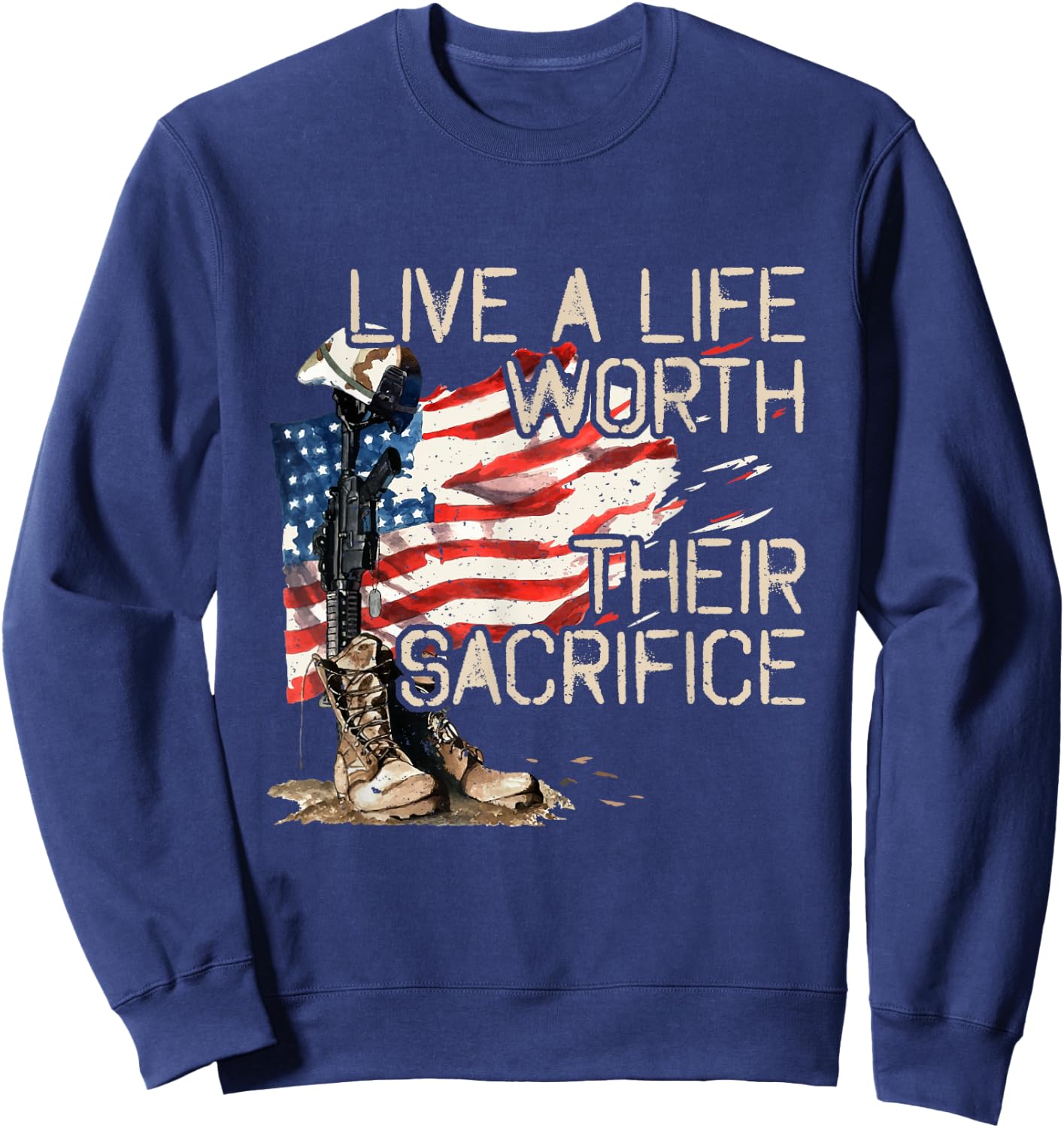 Live A Life Worth Their Sacrifice - US Veterans Day - Vets Sweatshirt - Sweatshirt | Navy