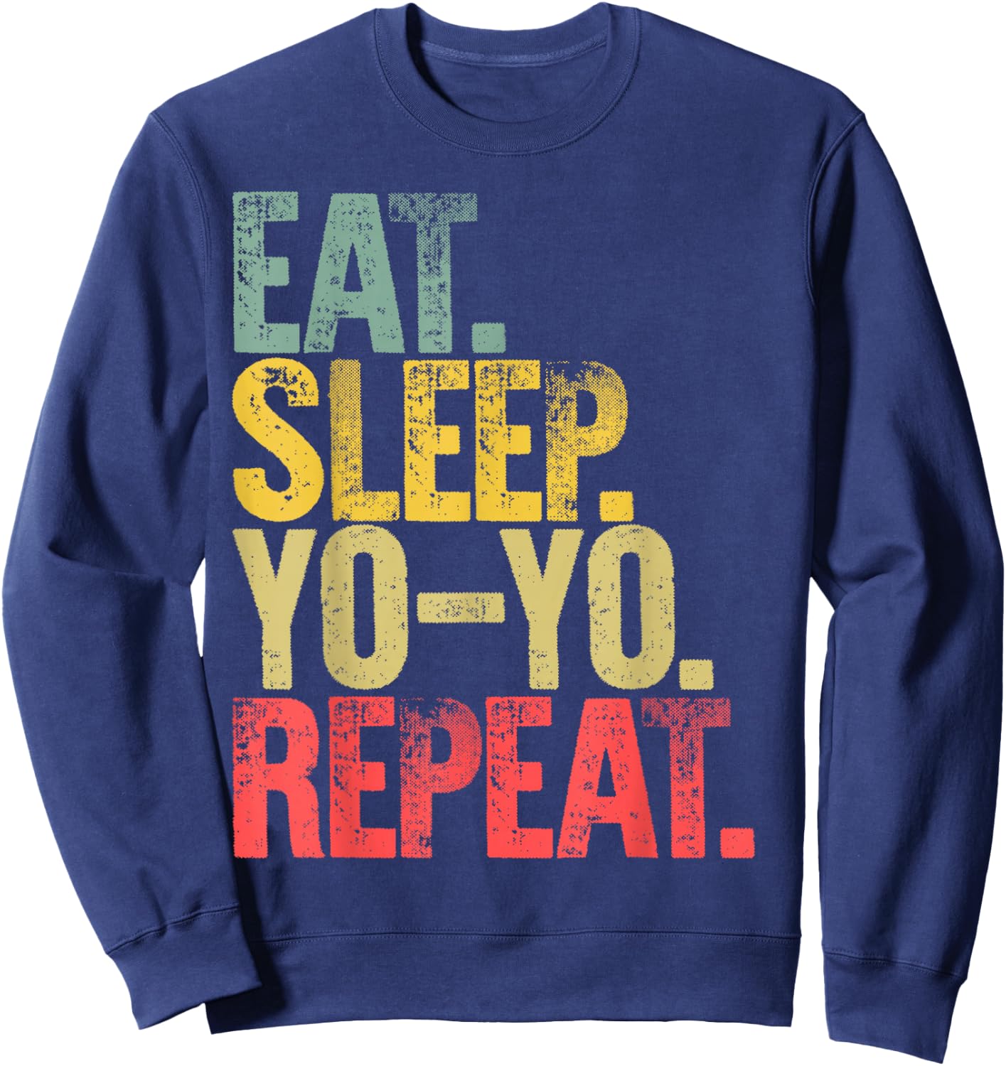 Eat Sleep Repeat Eat Sleep Yo-Yo Repeat Sweatshirt - Sweatshirt | Navy