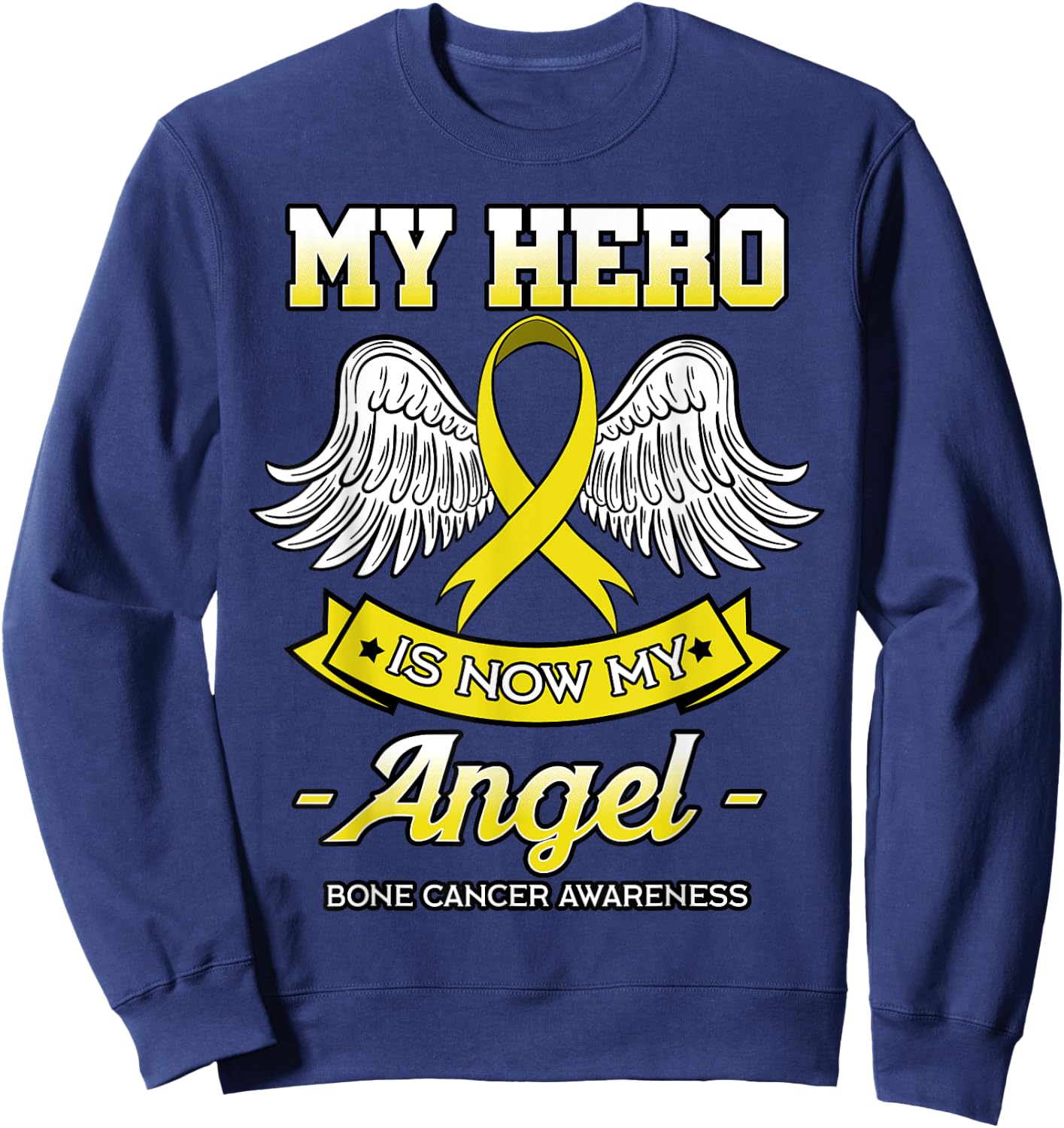 My Hero Is Now My Angel Bone Cancer Awareness Osteosarcoma Sweatshirt - Sweatshirt | Navy