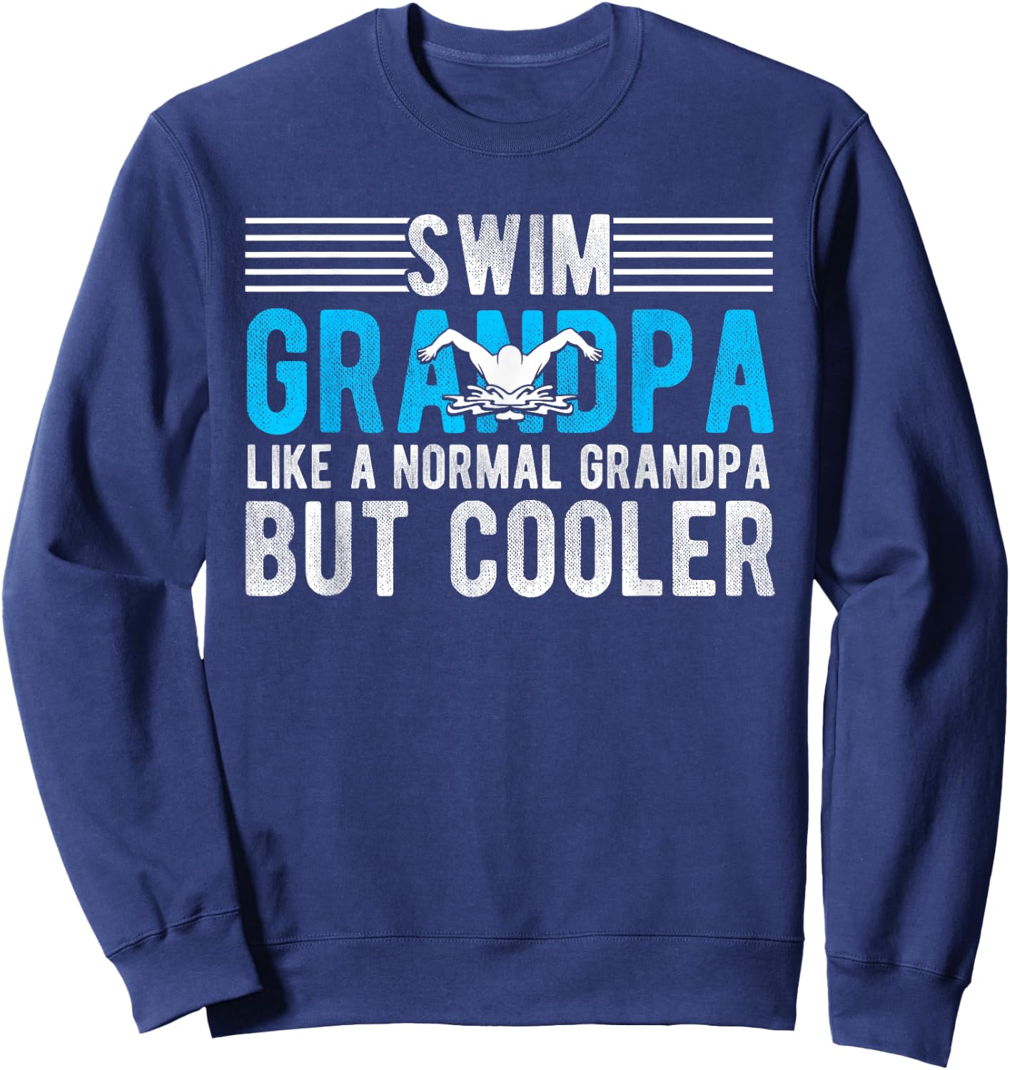 Swim Grandpa Like A Normal Grandpa But Cooler Swim Grandpa Sweatshirt - Sweatshirt | Navy