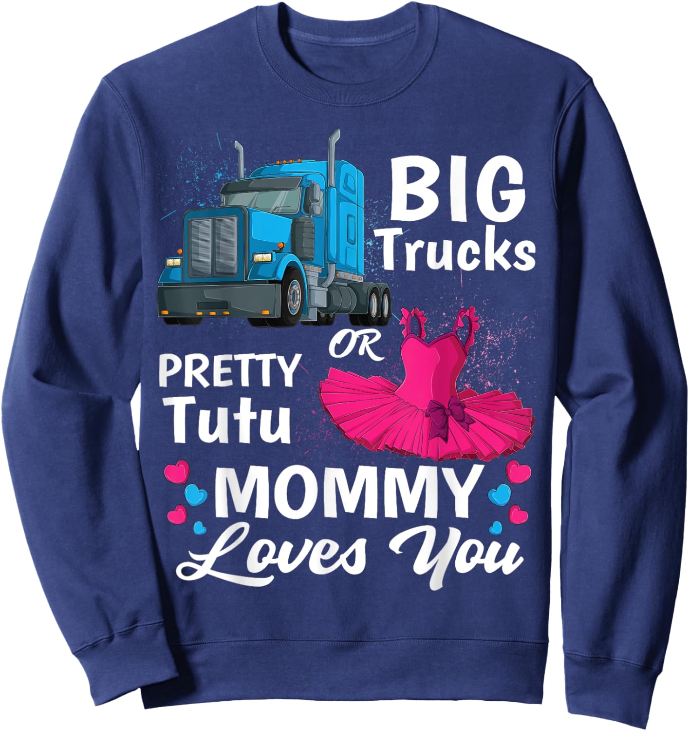 gender reveal trucks or pretty tutu family matching Mommy Sweatshirt - Sweatshirt | Navy