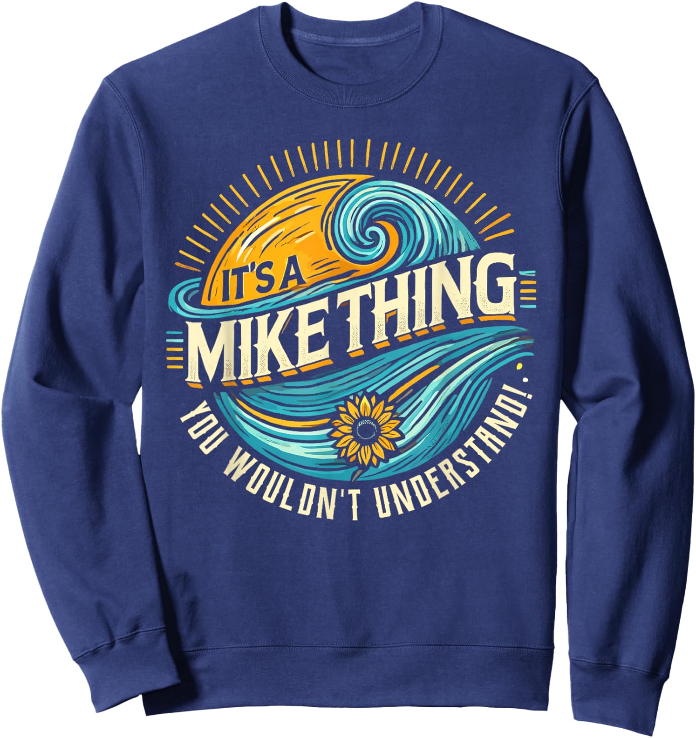 It's A MIKE Thing, You Wouldn't Understand! MIKE Sweatshirt - Sweatshirt | Navy