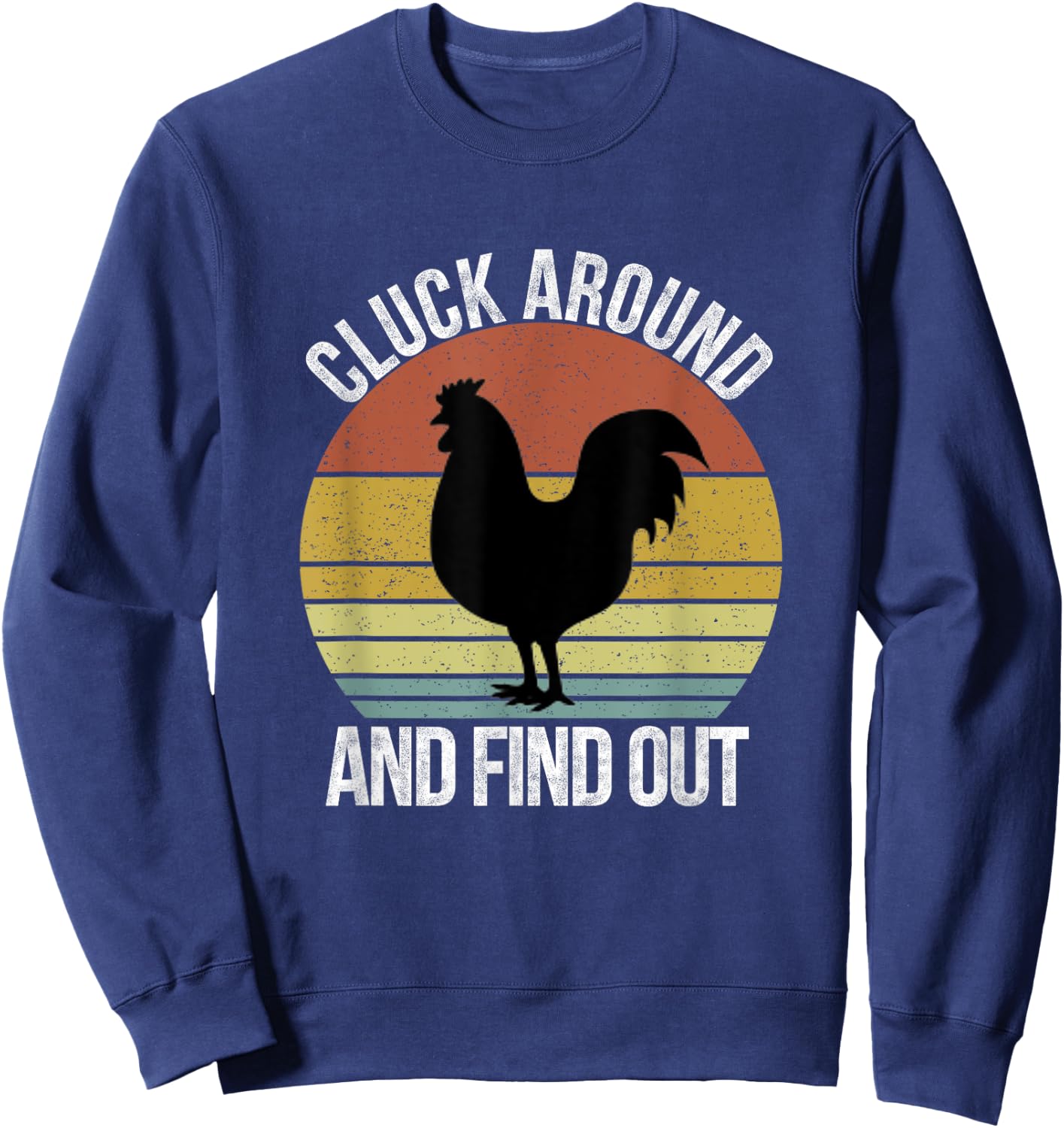 Cluck Around and Find Out Chicken Vintage Sweatshirt - Sweatshirt | Navy