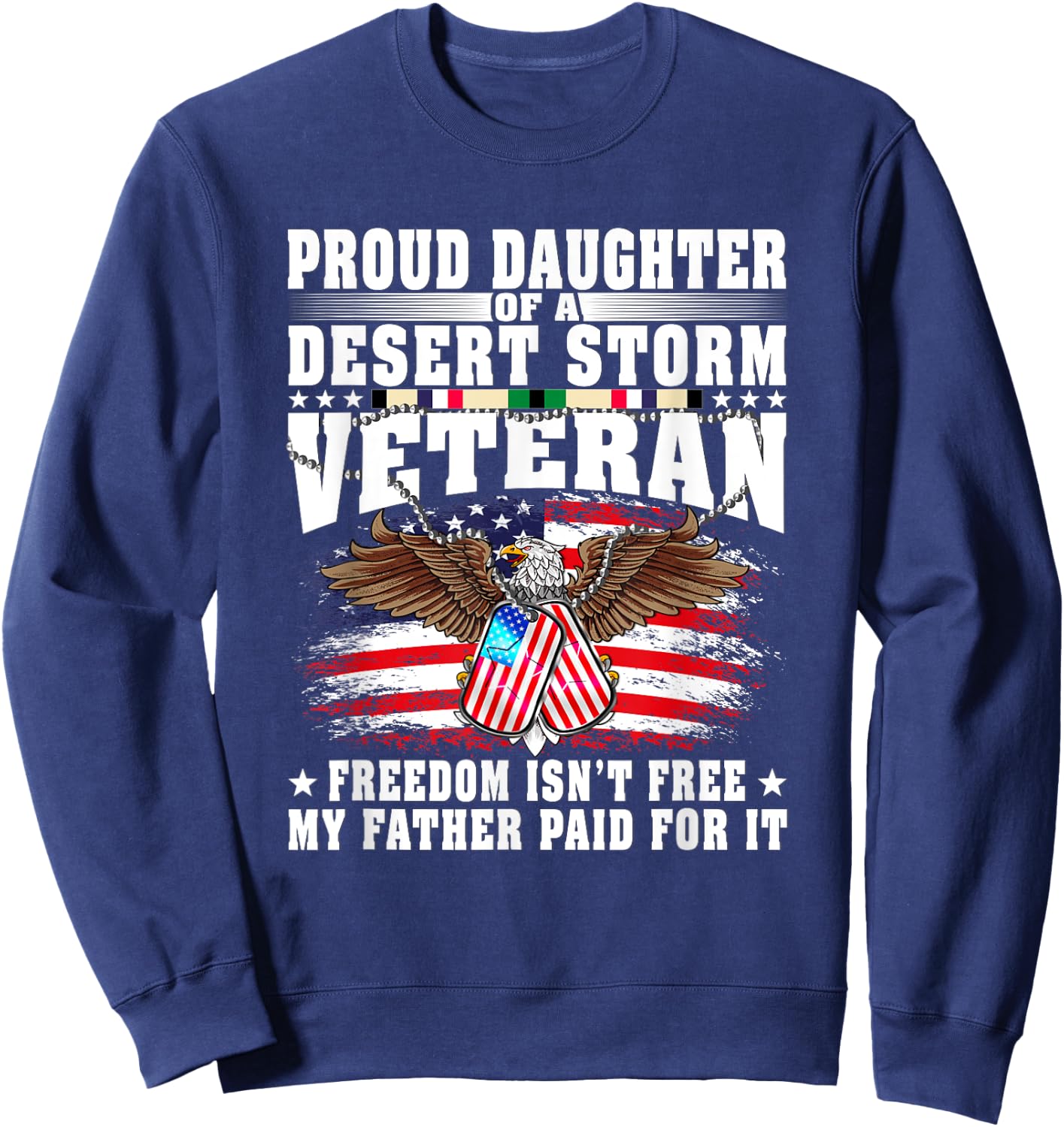 Proud Daughter Of Desert Storm Veteran - Freedom Isn't Free Sweatshirt - Sweatshirt | Navy