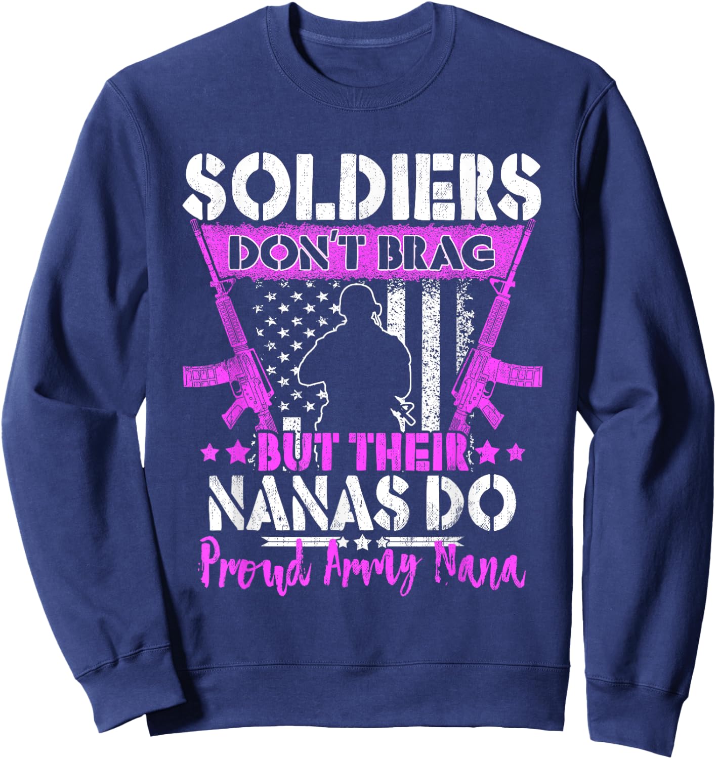 Soldiers Don't Brag - Proud Army Nana Pride Military Grandma Sweatshirt - Sweatshirt | Navy