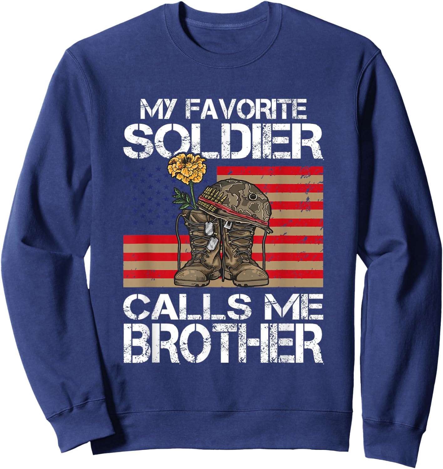 My Favorite Soldier Calls Me Brother Proud Army Bro Sweatshirt - Sweatshirt | Navy