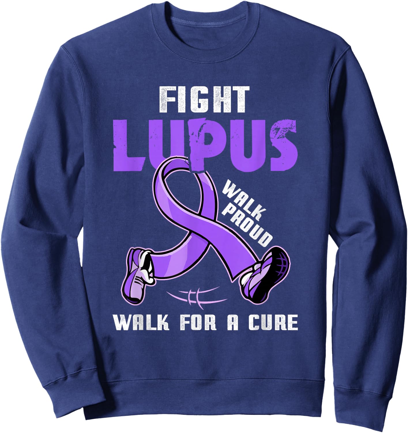 Walk Proud For A Cure Fight Lupus Awareness Month Sweatshirt - Sweatshirt | Navy