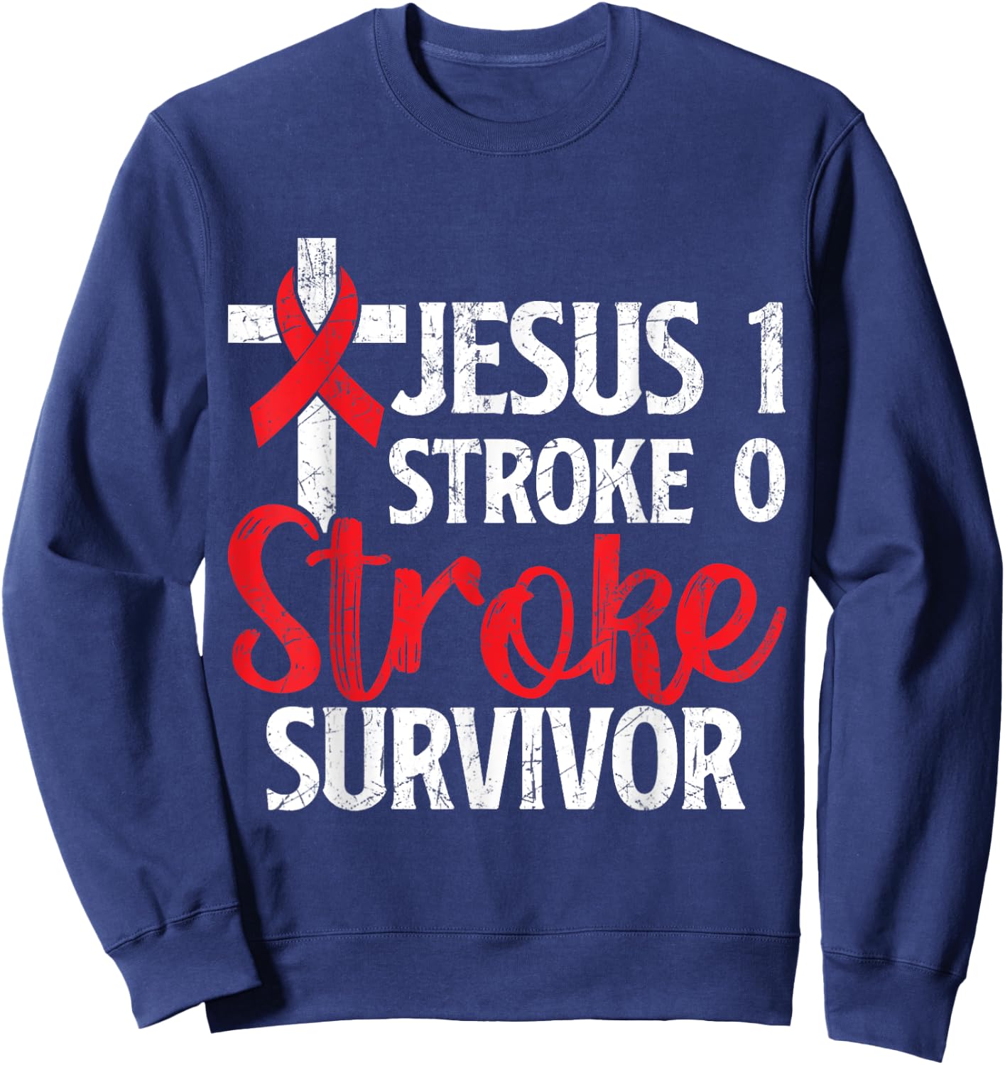 Jesus 1 Stroke 0 Stoke Awareness Stroke Survivor Sweatshirt - Sweatshirt | Navy
