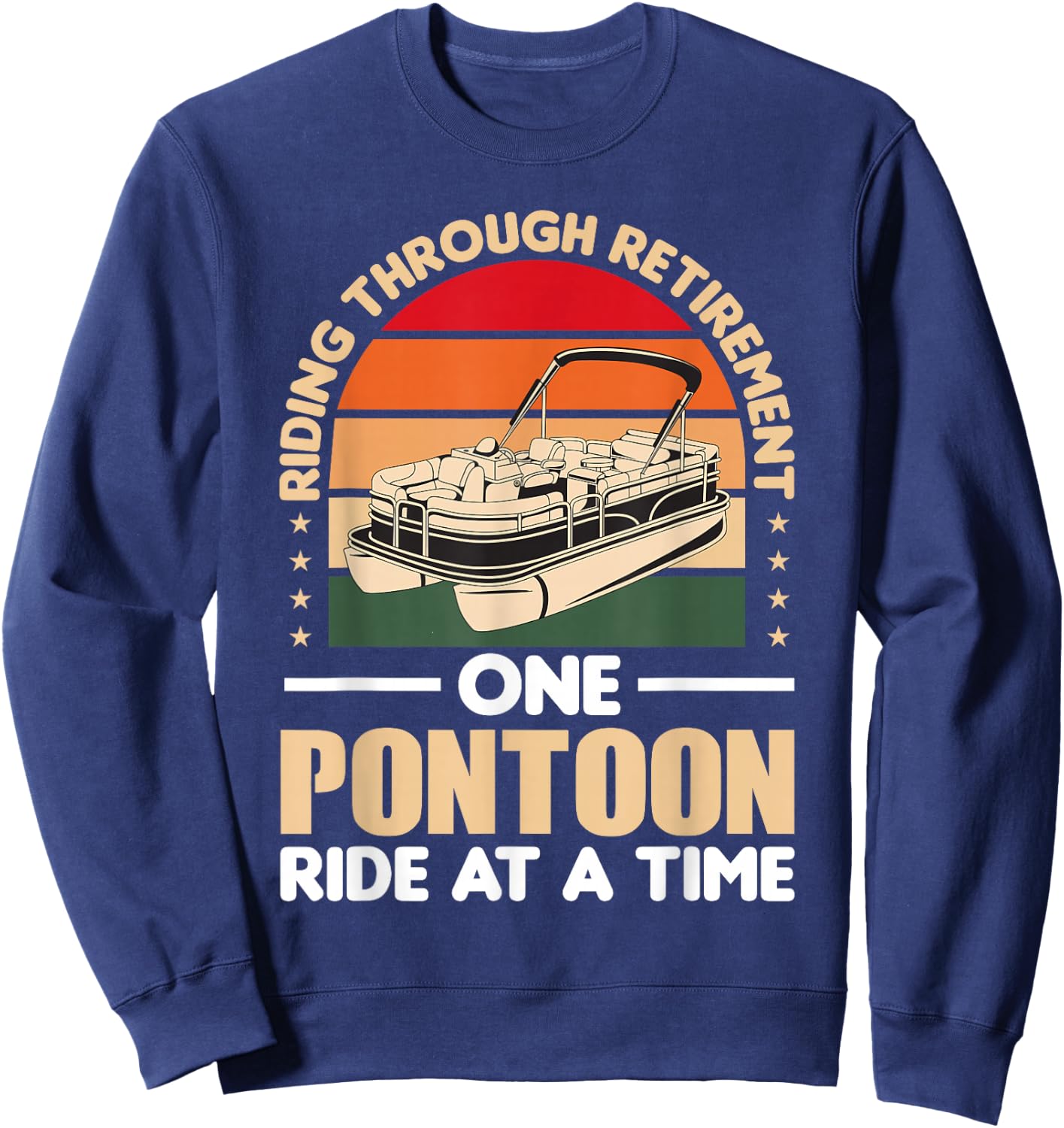 Pontoon Retirement Boat Owner Retired Pontoon Captain Sweatshirt - Sweatshirt | Navy
