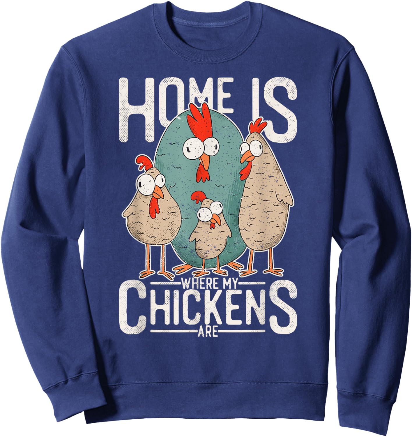Funny chicken design - home is where my chickens are! Sweatshirt - Sweatshirt | Navy