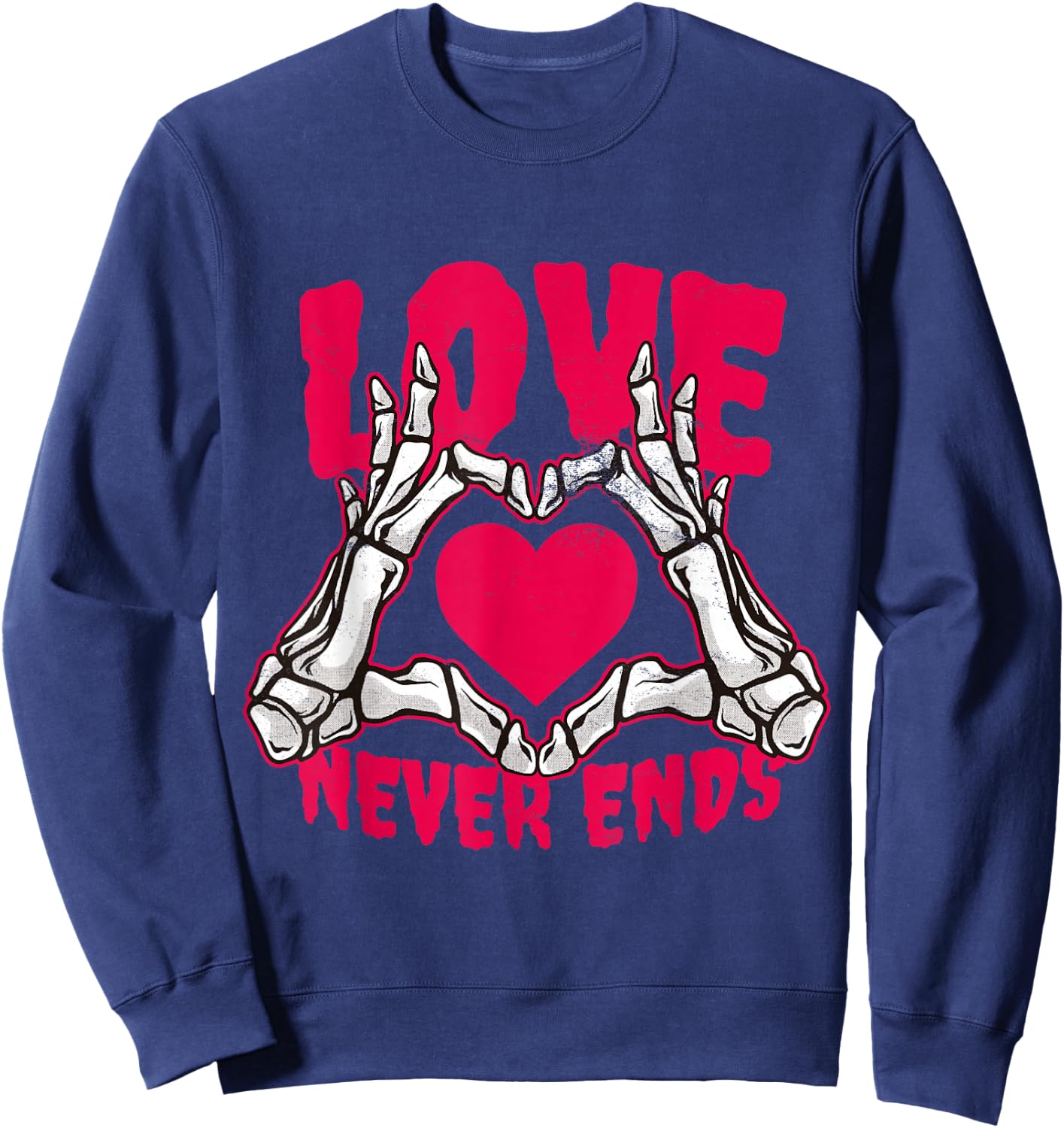 Love Never Ends Funny Valentines Skeleton Heart Hands Sweatshirt - Sweatshirt | Navy