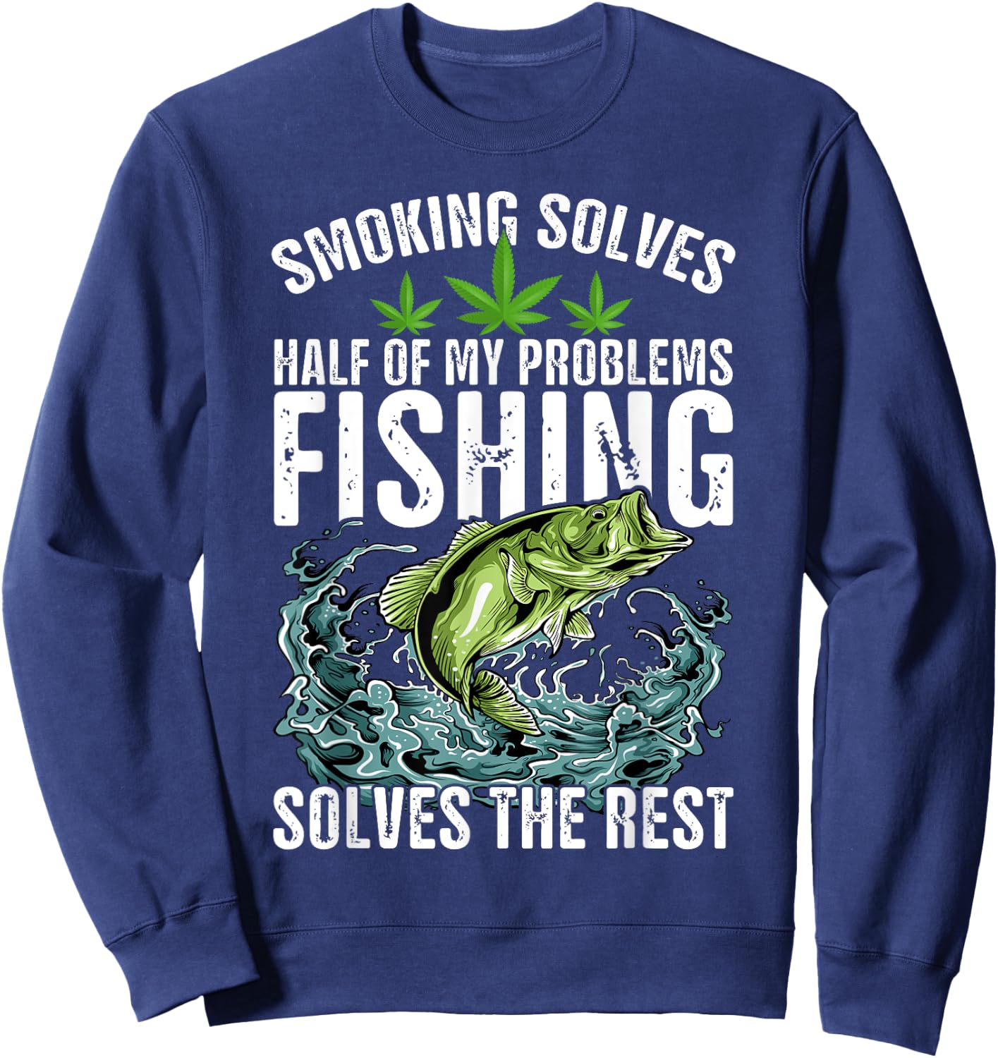 Smoking Solves Half Of My Problems Fishing Solves The Rest Sweatshirt - Sweatshirt | Navy