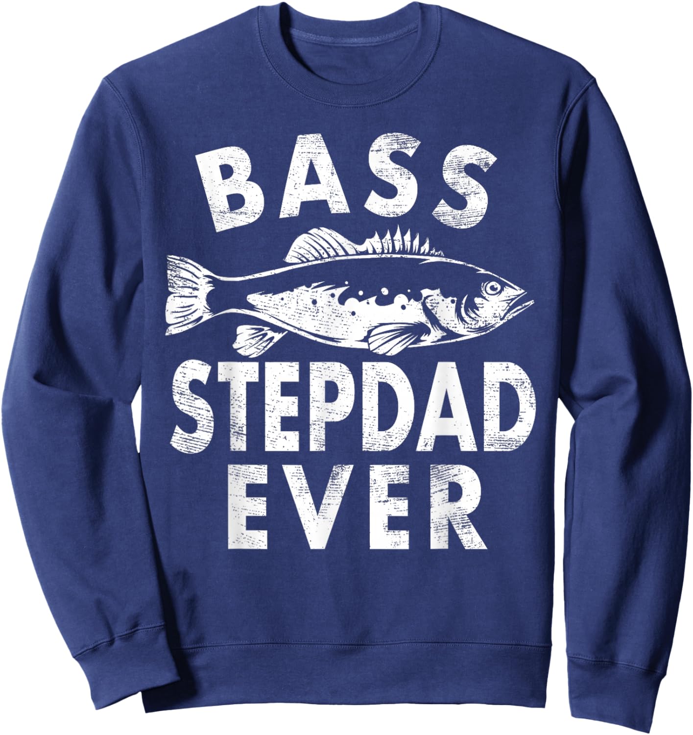 Bass Stepdad Ever Fishing Gifts Step-dad Father's Day Sweatshirt - Sweatshirt | Navy
