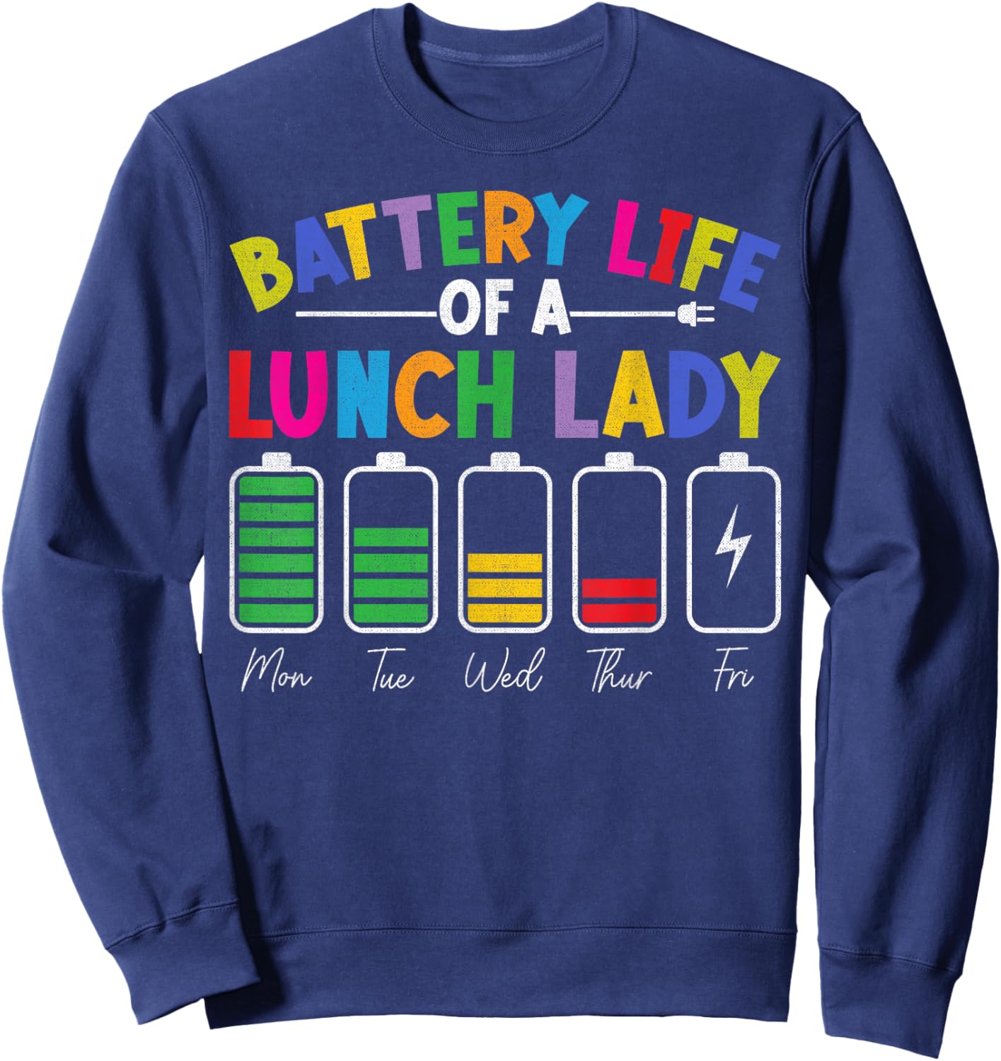 Battery Life Of A Lunch Lady Back To School Cafeteria Crew Sweatshirt - Sweatshirt | Navy
