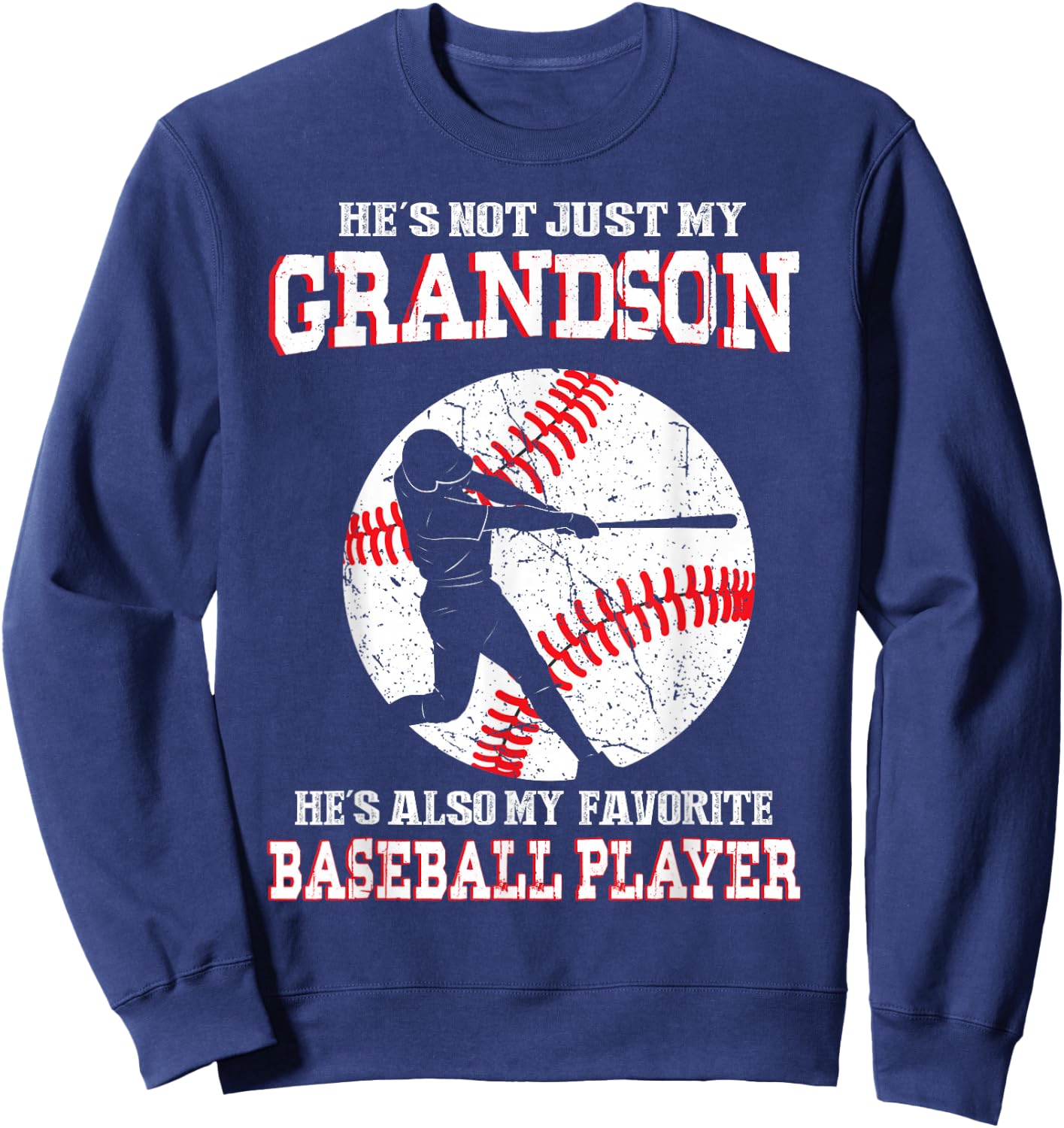 Not Just My Grandson He's Also My Favorite Baseball Player Sweatshirt - Sweatshirt | Navy