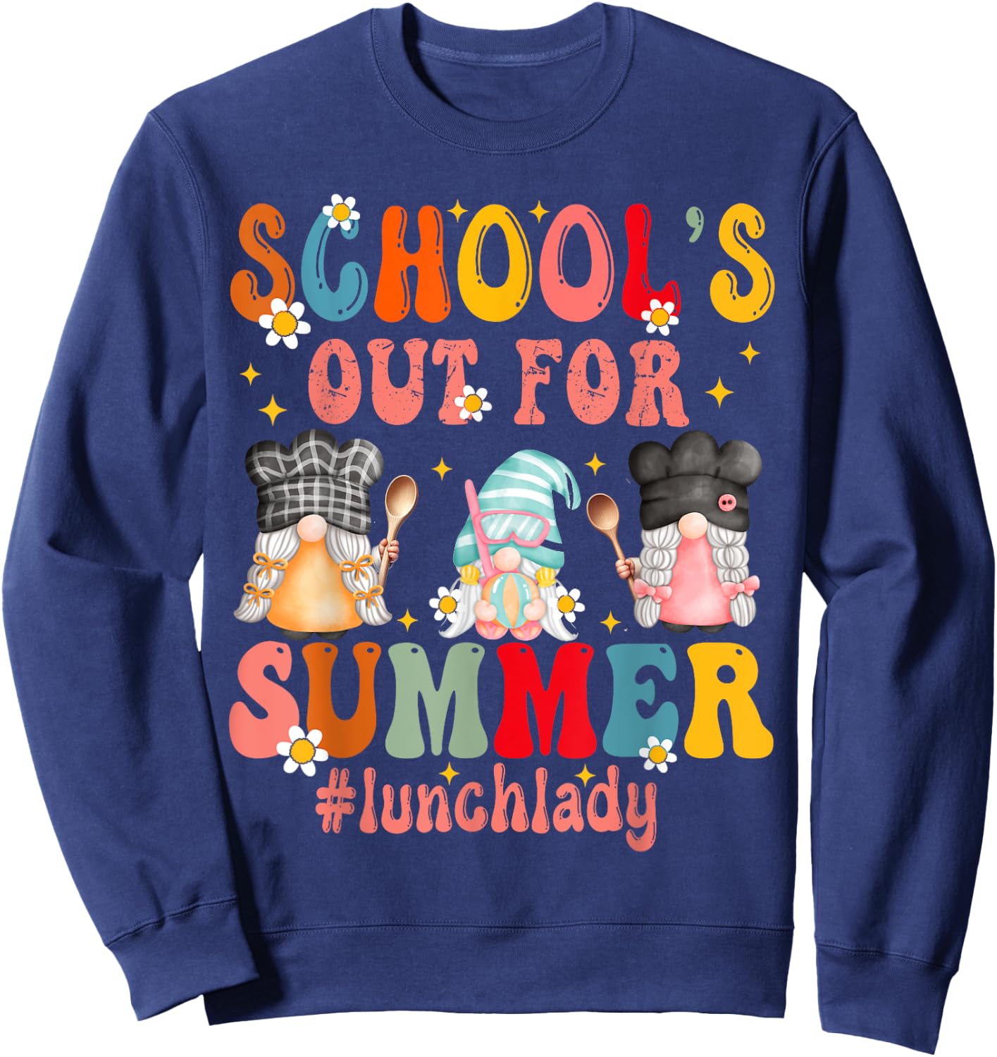 gnomes last day of school Out For Summer lunch lady Sweatshirt - Sweatshirt | Navy