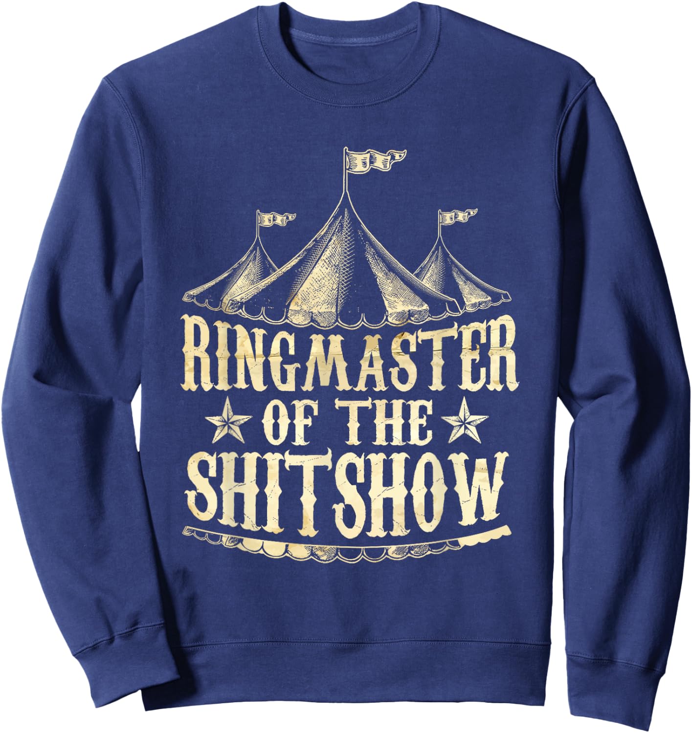 Funny Ringmaster of The Shitshow Circus Staff Shit Show Sweatshirt - Sweatshirt | Navy