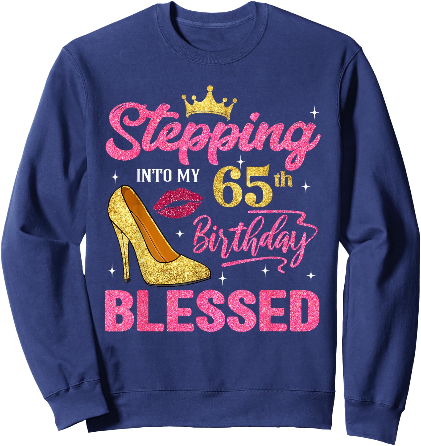 Stepping Into My 65th Birthday Blessed High Heel Women Sweatshirt - Sweatshirt | Navy