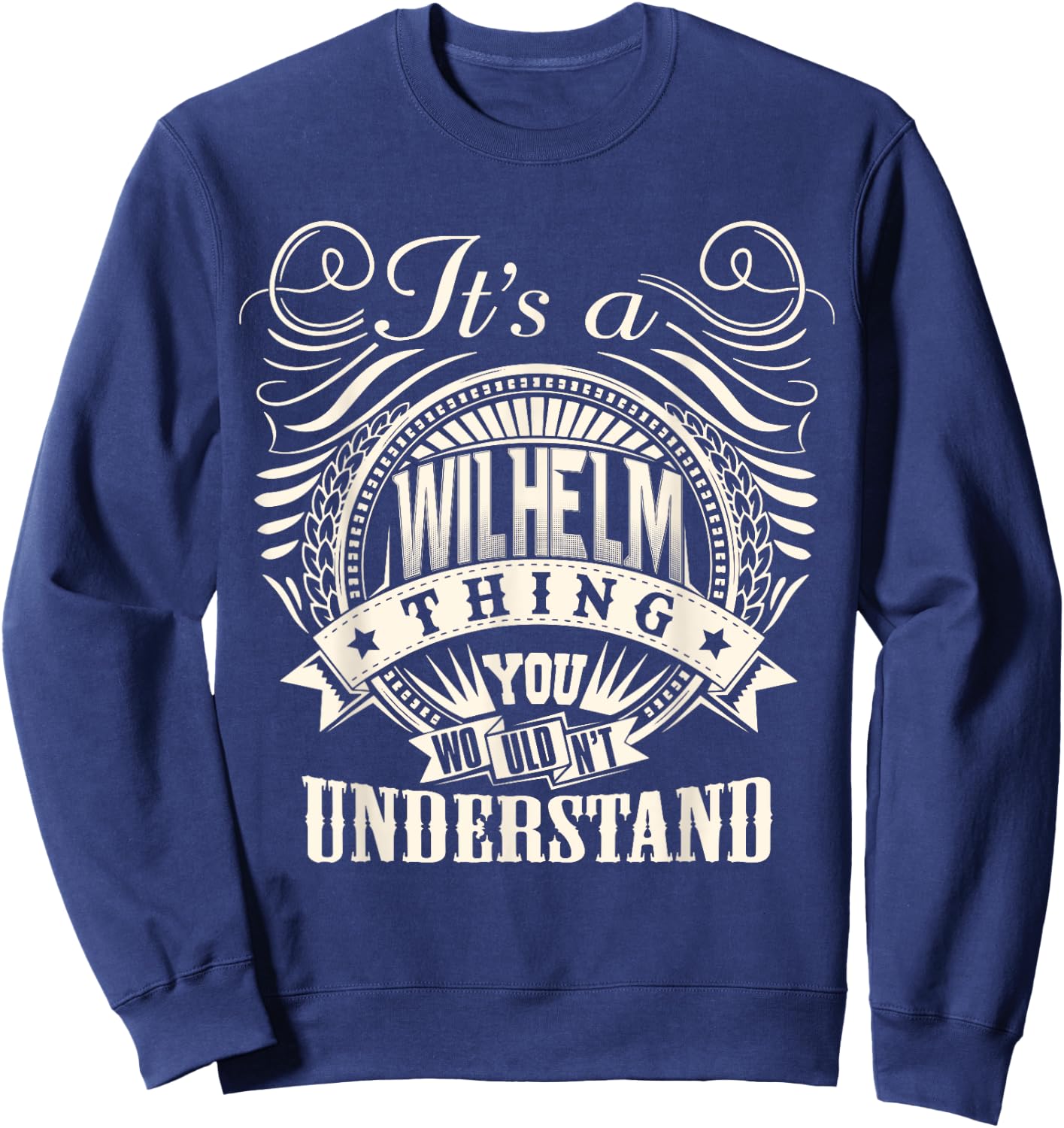 It's A WILHELM Thing You Wouldn't Understand WILHELM Family Sweatshirt - Sweatshirt | Navy