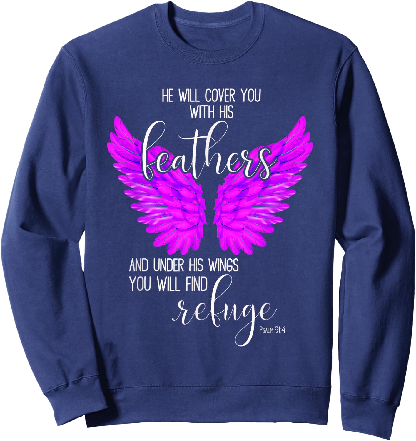 He Will Cover You With His Feathers Bible Verse Psalm 91:4 Sweatshirt - Sweatshirt | Navy