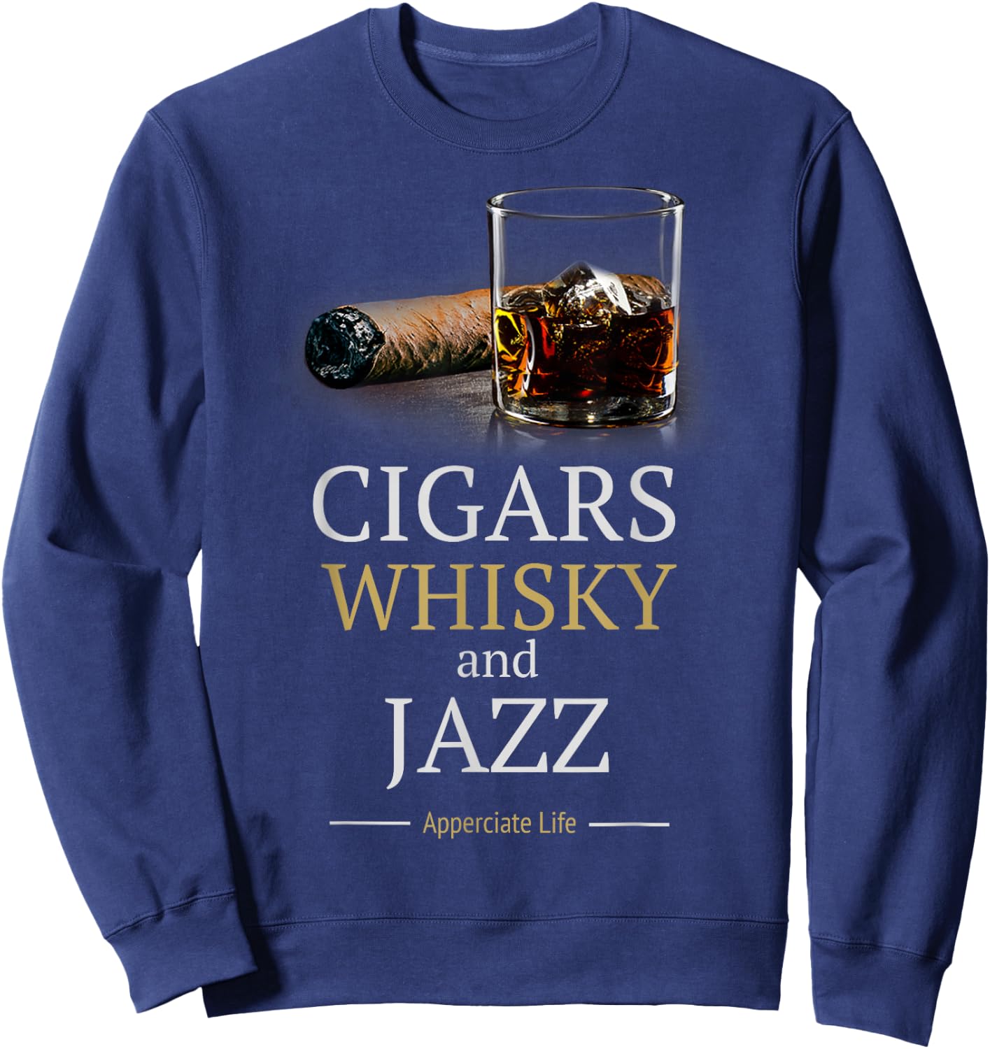 Cigars And Jazz Appreciate Life Cigar Smokers Gift Sweatshirt - Sweatshirt | Navy