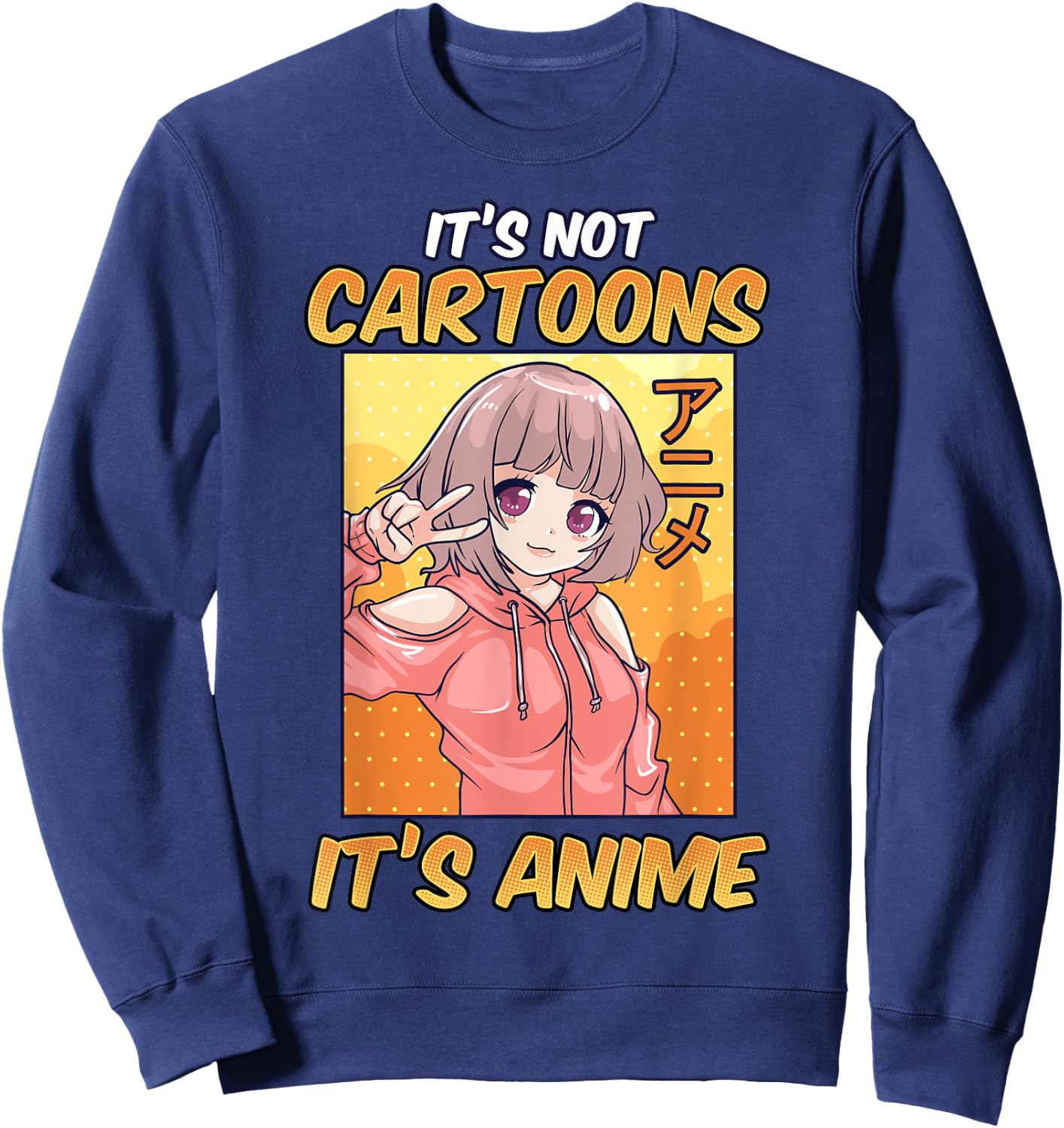 Anime Shirts Girls It's Not Cartoons It's Anime Sweatshirt - Sweatshirt | Navy