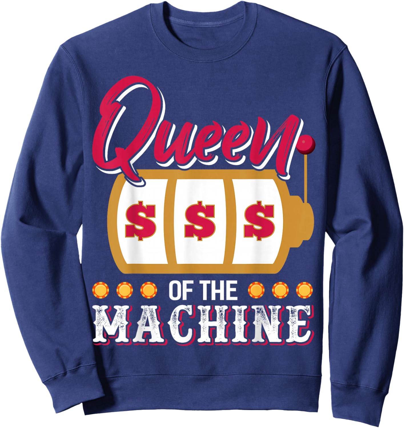 Funny Casino Slot Machine Queen Gambling Slot Machine Sweatshirt - Sweatshirt | Navy