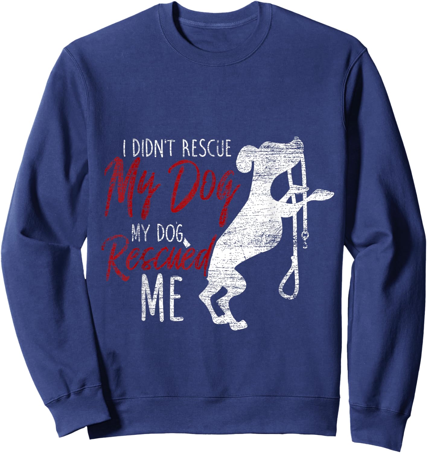 I Didnt Rescue My Dog MY Dog Rescued Me Rescued Pets Men Women Girls Kids Sweatshirt - Sweatshirt | Navy