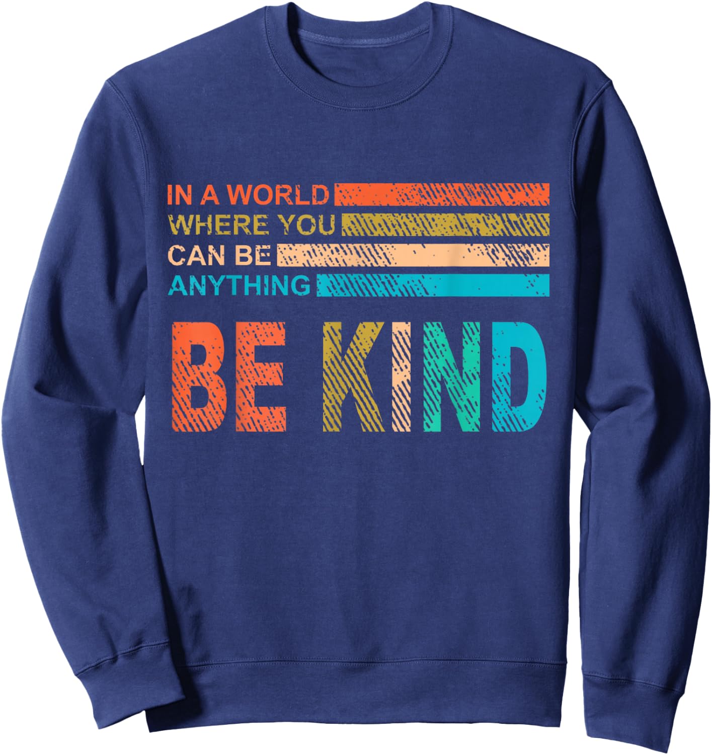 In A World Where You Can Be Anything Be Kind Vintage Retro Sweatshirt - Sweatshirt | Navy