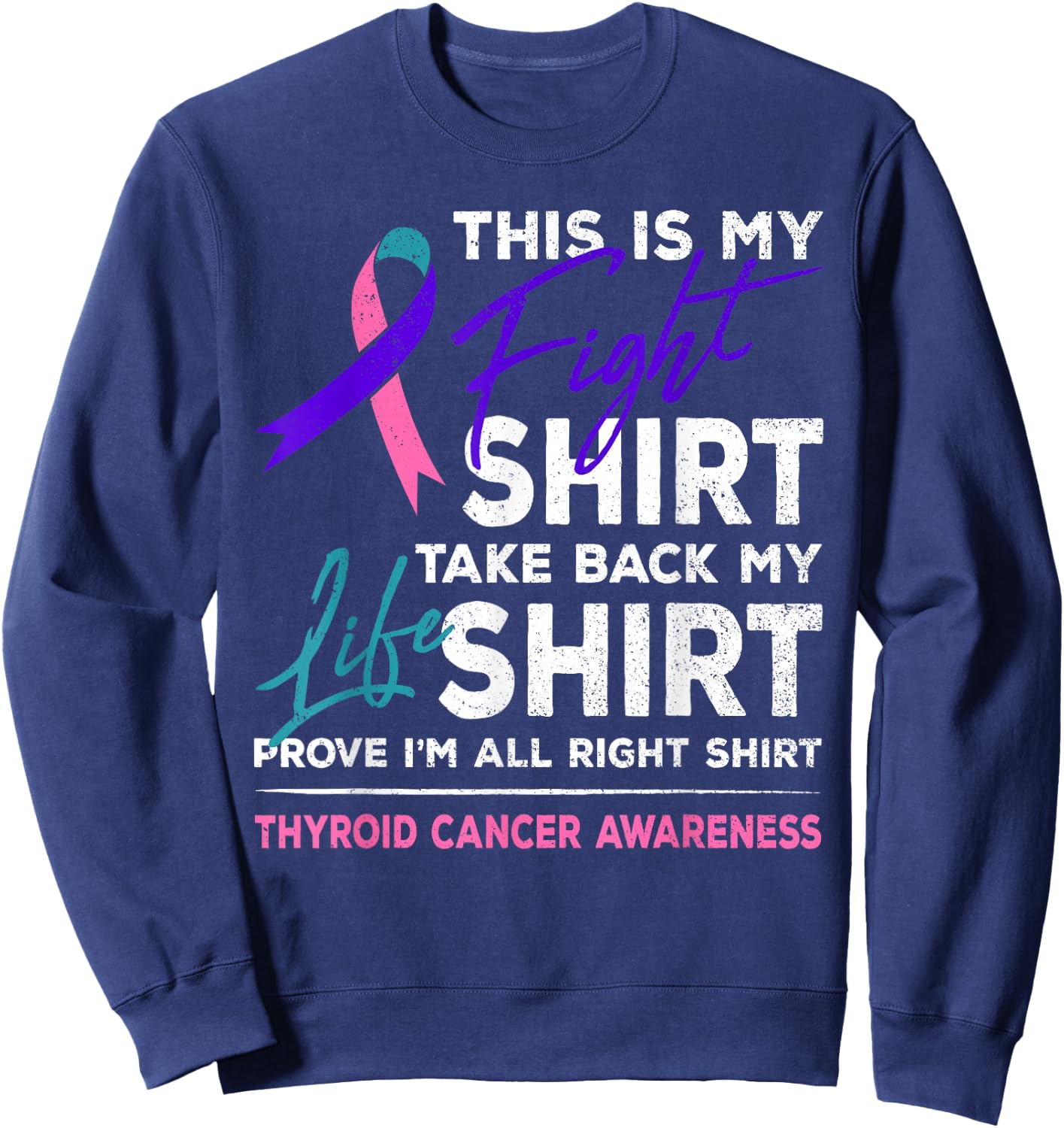 This Is My Fight Shirt Thyroid Cancer Awareness Ribbon Gift Sweatshirt - Sweatshirt | Navy