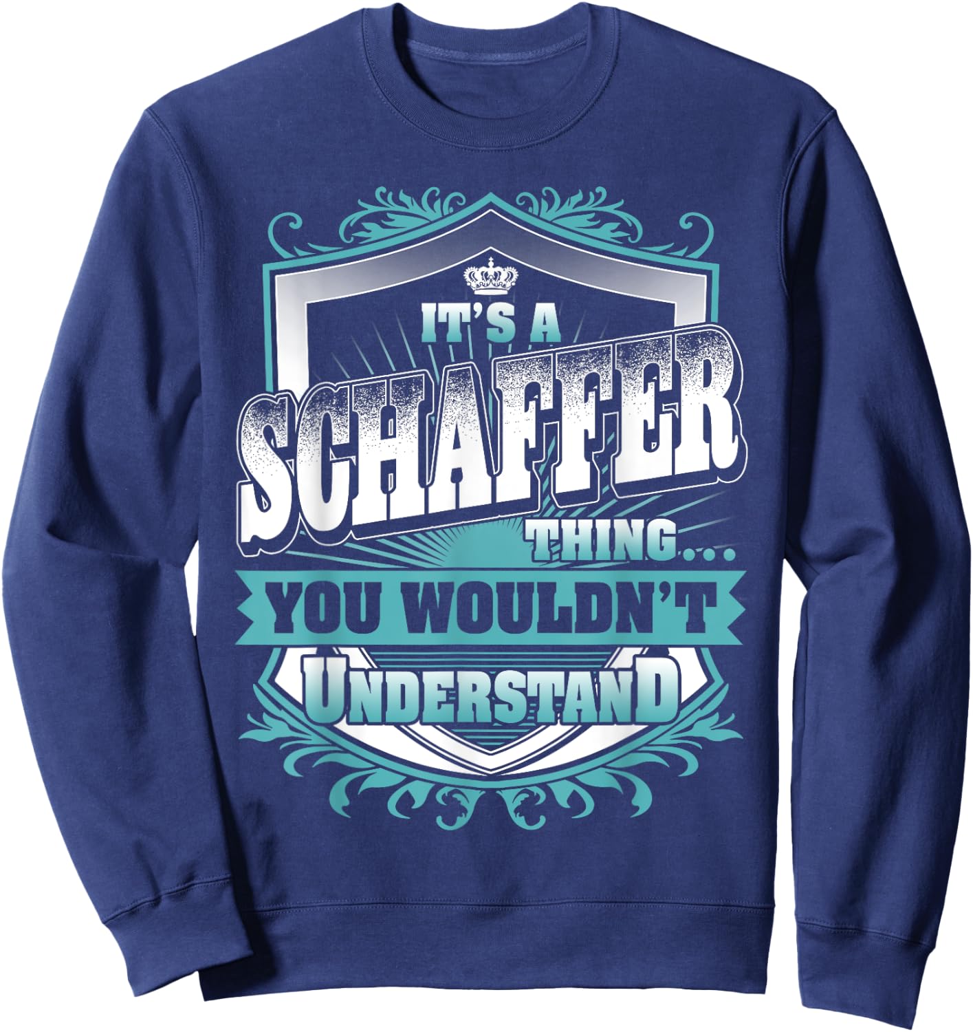 It's A SCHAFFER Thing You Wouldn't Understand Name Vintage Sweatshirt - Sweatshirt | Navy