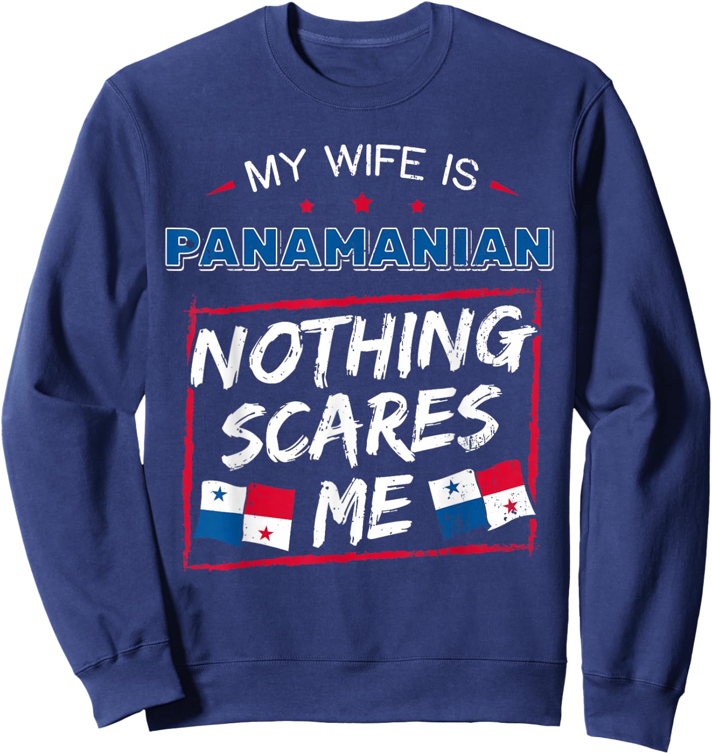 My Wife is Panamanian Nothing Scares Me Panamanian Panama Sweatshirt - Sweatshirt | Navy